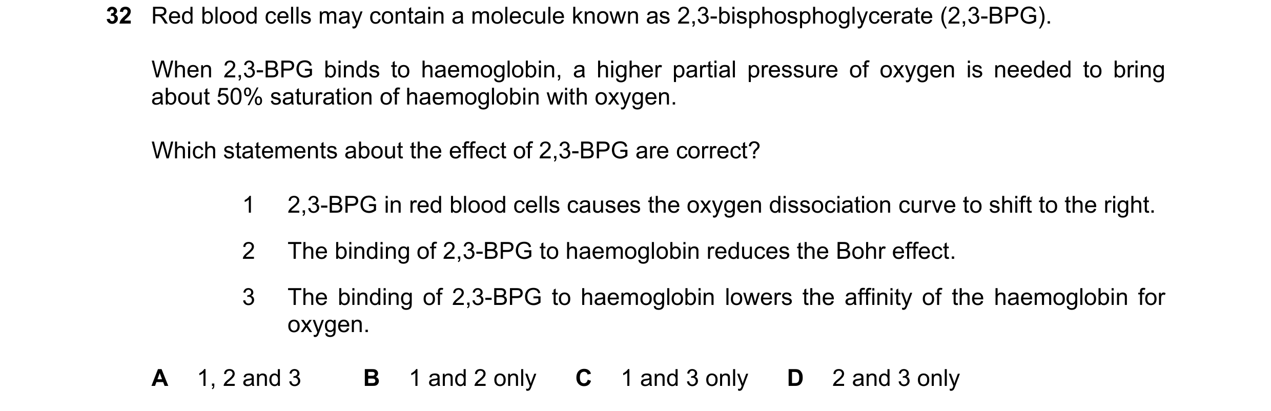 Question 190: Red blood cells may contain a molecule known as 2,3-bisphosphoglycerate (2,3-BPG). When 2,3-BPG binds to haemoglobin, a higher partial pres…