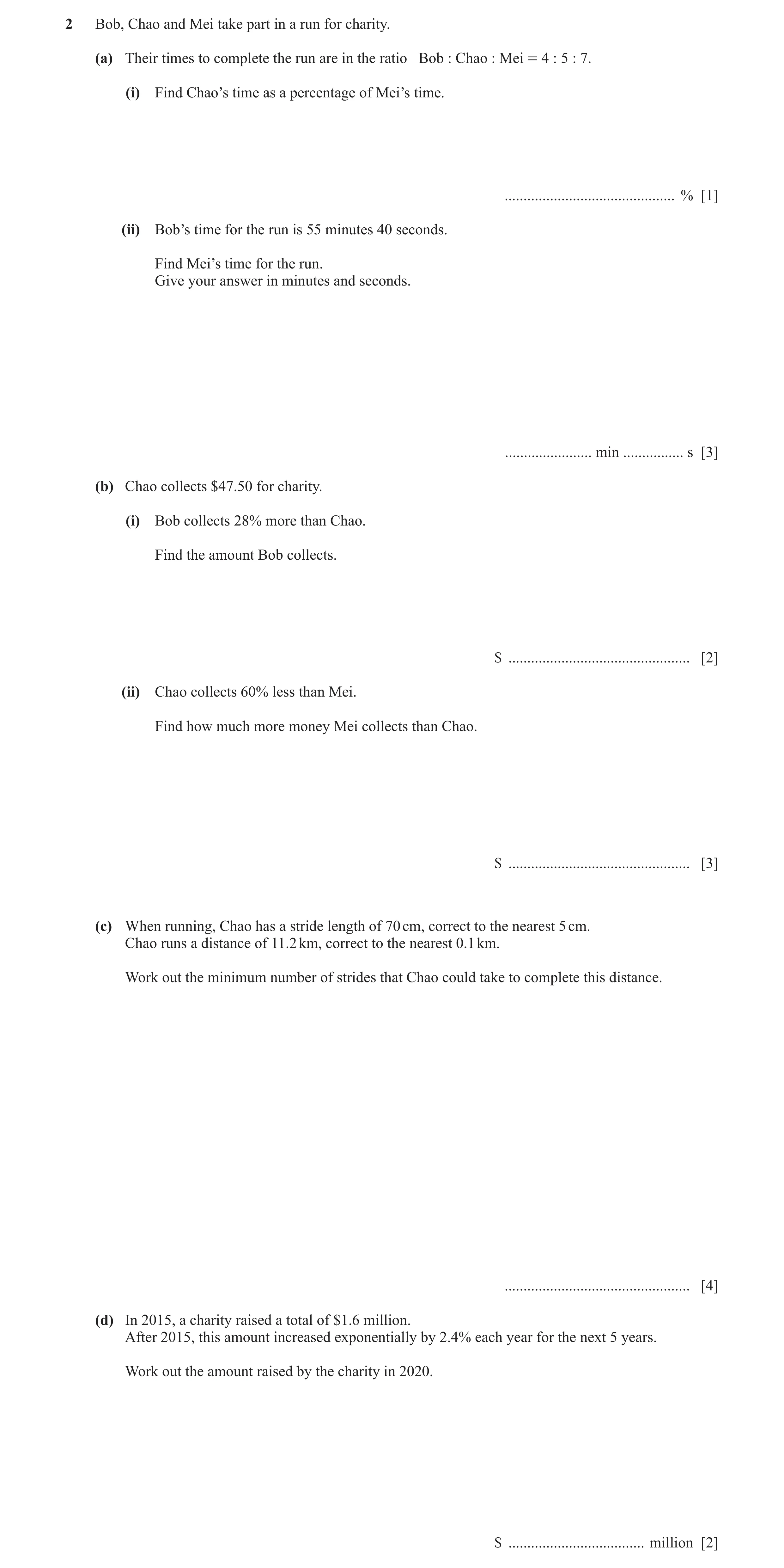 Question 10: Bob, Chao and Mei take part in a run for charity. (a) Their times to complete the run are in the ratio Bob : Chao : Mei = 4 : 5 : 7. (i) Fi…
