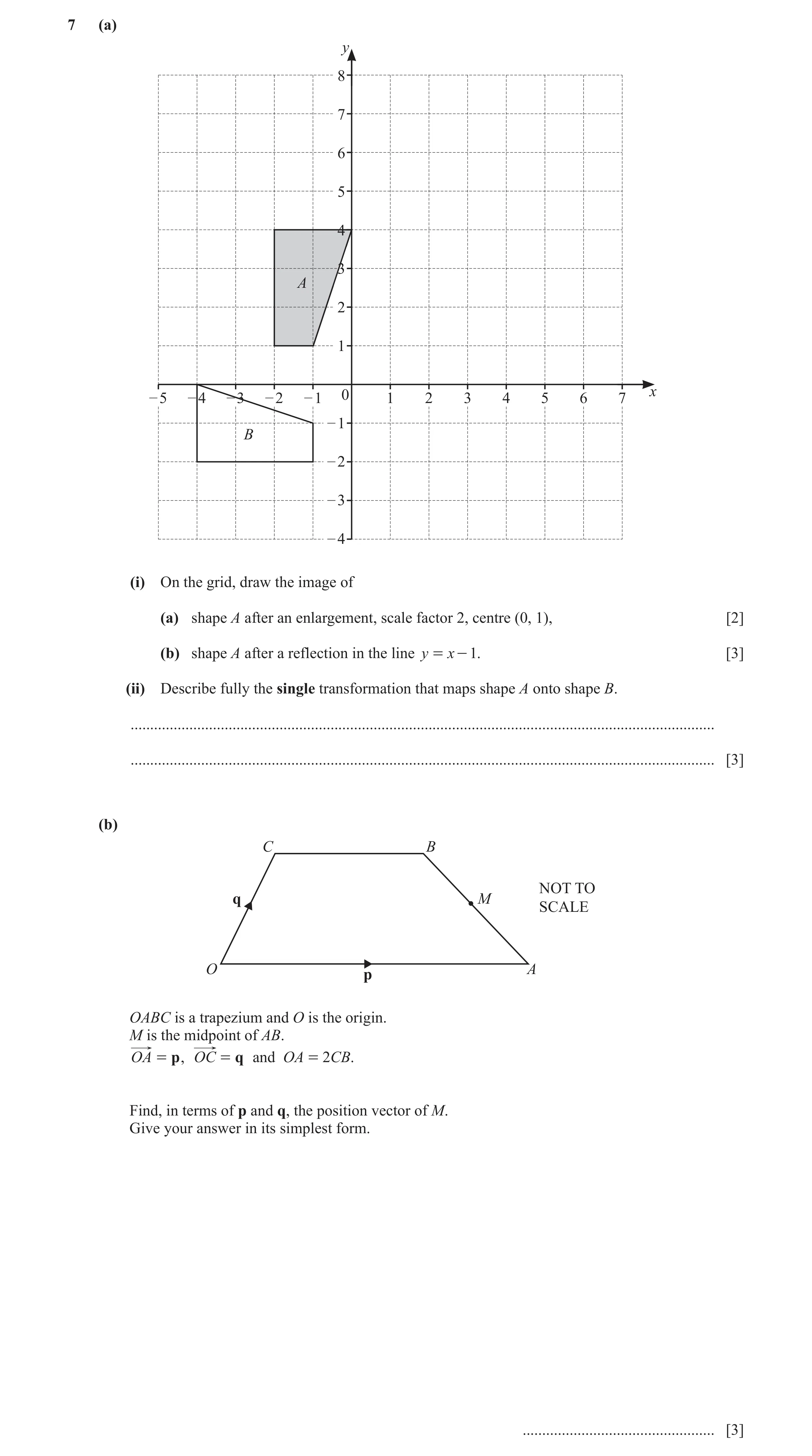 Question 25: (a) y 8 7 6 5 4 3 A 2 1 – 5 – 4 – 3 – 2 – 1 0 1 2 3 4 5 6 7 x – 1 B – 2 – 3 – 4 (i) On the grid, draw the image of (a) shape A after an enl…