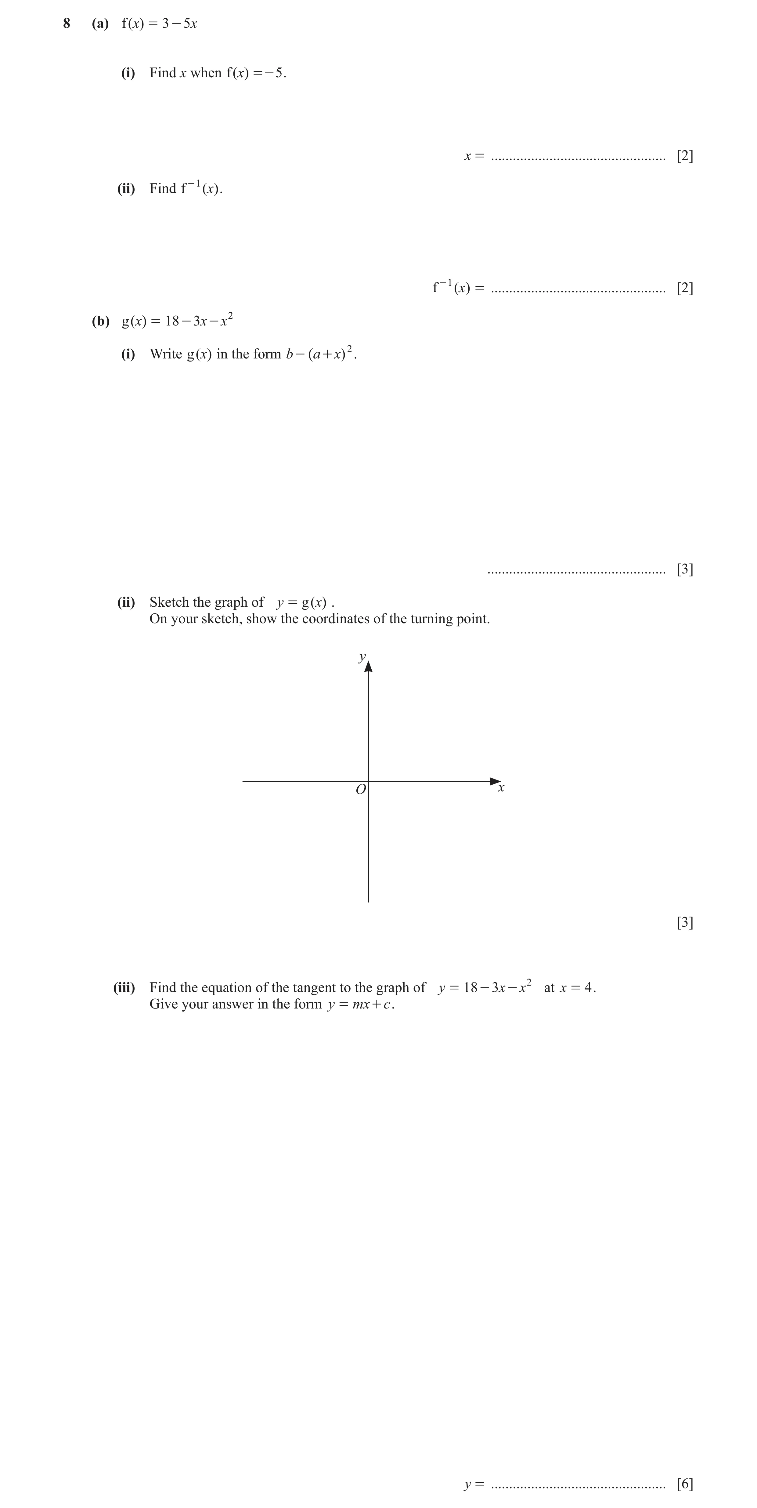 Question 20: (a) f ( )x = 3 - 5 x (i) Find x when f ( )x =- 5 . x = ................................................ [2] (ii) Find f - 1 ( )x . f - 1 ( …