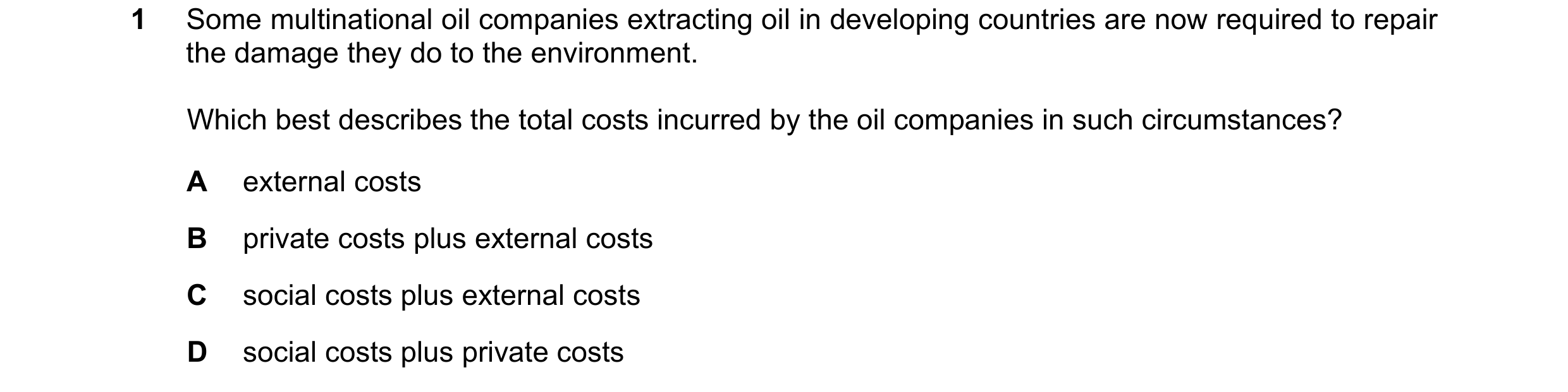 Question 42: Some multinational oil companies extracting oil in developing countries are now required to repair the damage they do to the environment. W…