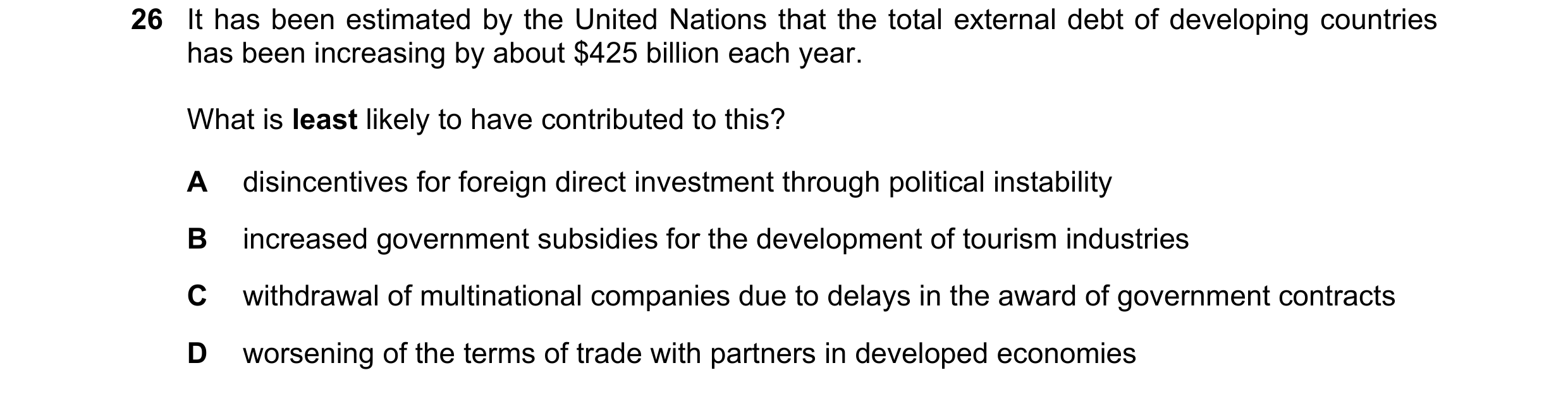 Question 51: It has been estimated by the United Nations that the total external debt of developing countries has been increasing by about $425 billion …