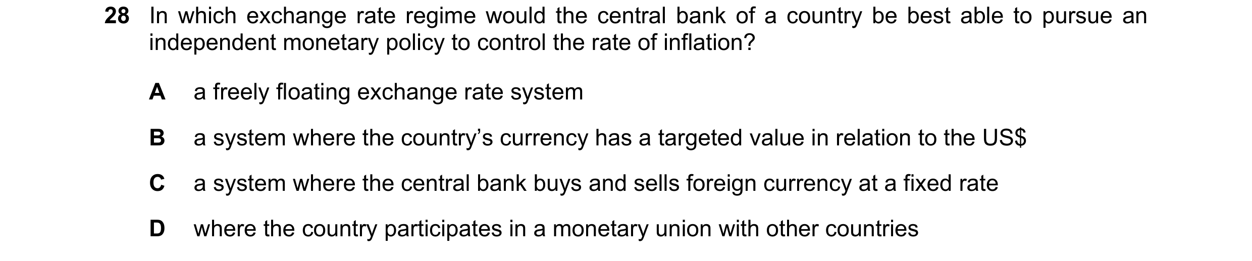 Question 19: In which exchange rate regime would the central bank of a country be best able to pursue an independent monetary policy to control the rate…