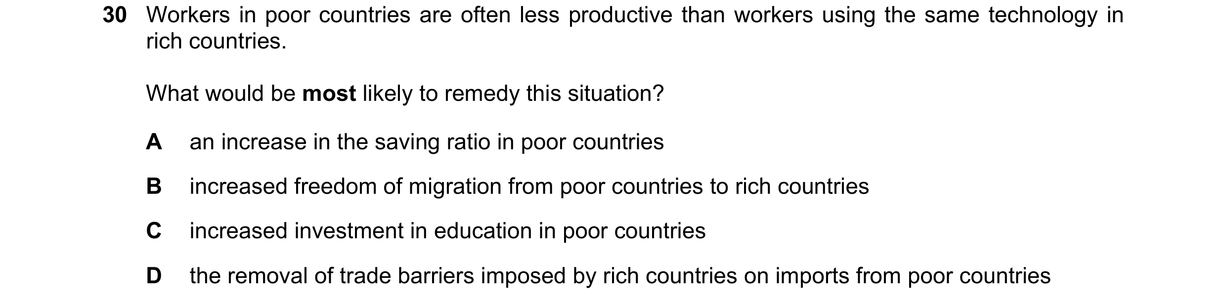 Question 53: Workers in poor countries are often less productive than workers using the same technology in rich countries. What would be most likely to …