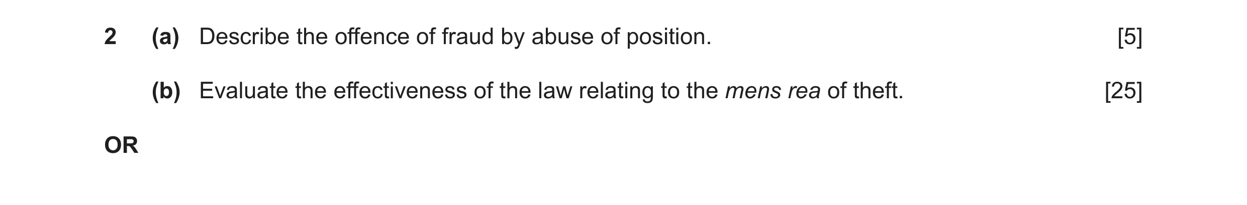 Question 29: (a) Describe the offence of fraud by abuse of position. [5] (b) Evaluate the effectiveness of the law relating to the mens rea of theft. [2…