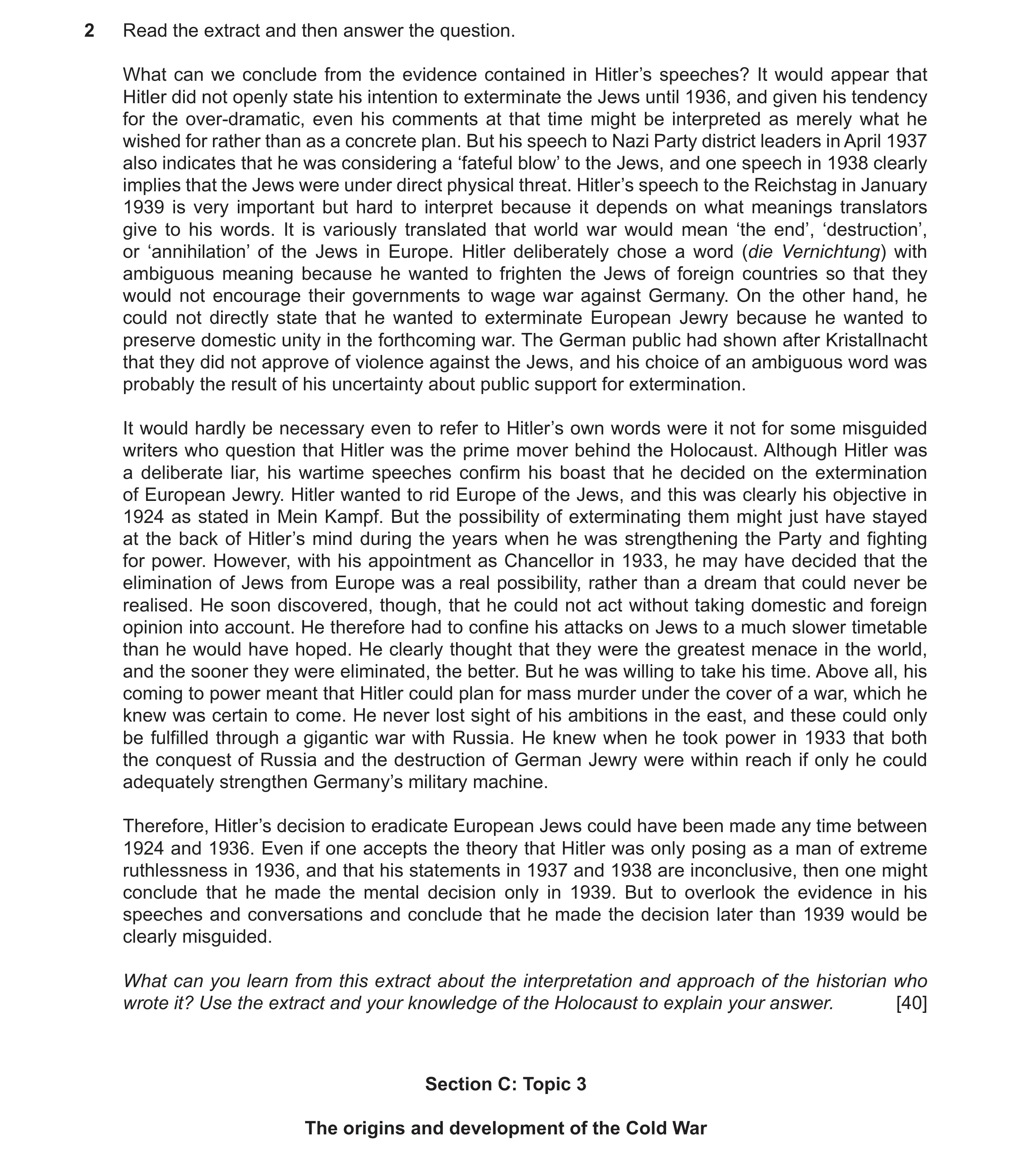 Question 47: Read the extract and then answer the question. What can we conclude from the evidence contained in Hitler’s speeches? It would appear that …