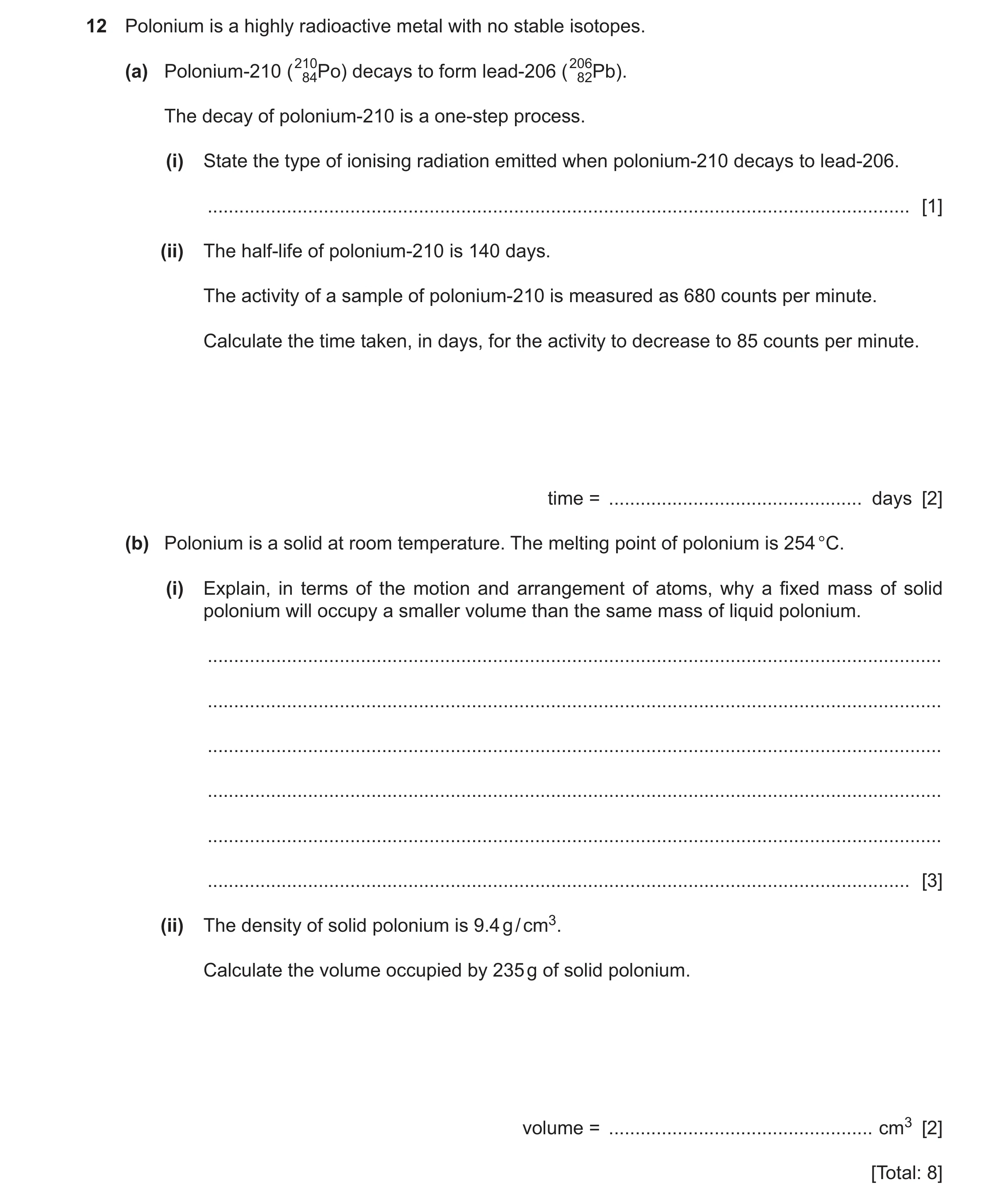 Question 37: Polonium is a highly radioactive metal with no stable isotopes. (a) Polonium-210 (21084Po) decays to form lead-206 (20682Pb). The decay of …
