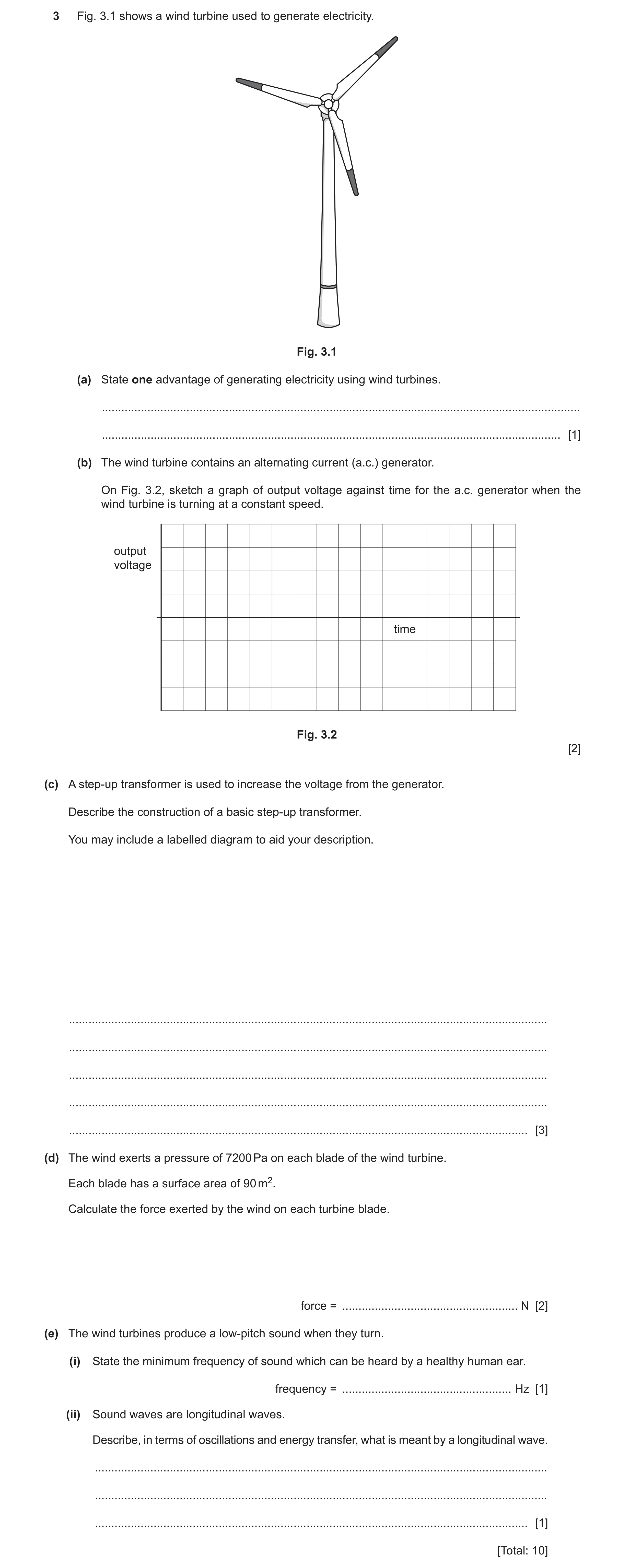 Question 38: Fig. 3.1 shows a wind turbine used to generate electricity. Fig. 3.1 (a) State one advantage of generating electricity using wind turbines.…