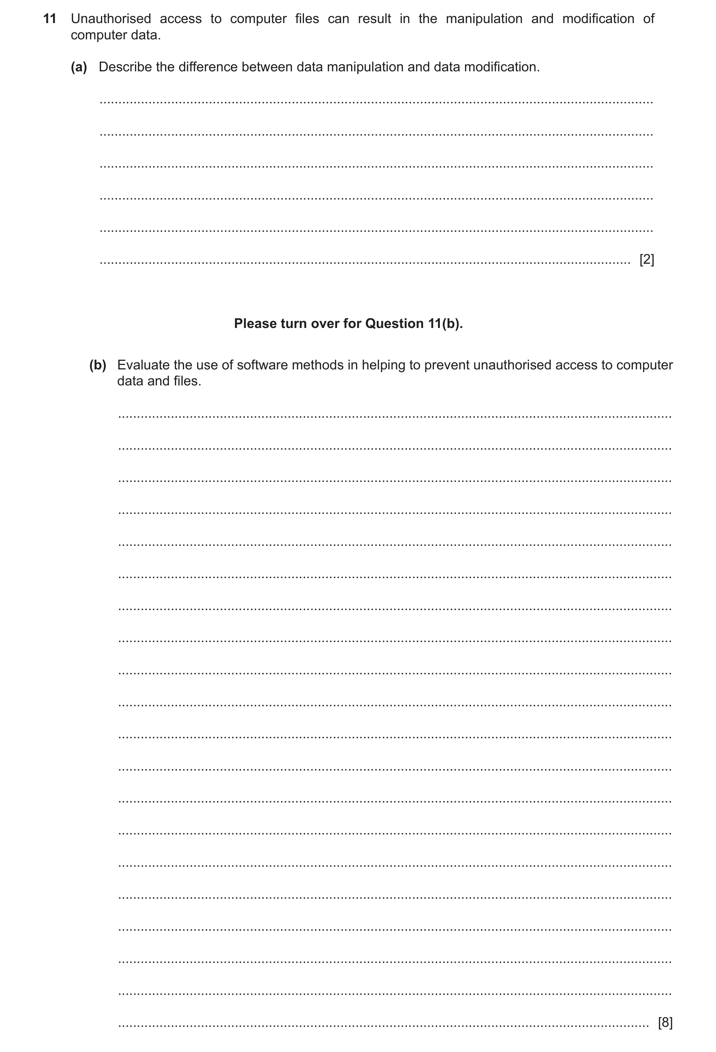 Question 43: Unauthorised access to computer files can result in the manipulation and modification of computer data. (a) Describe the difference between…