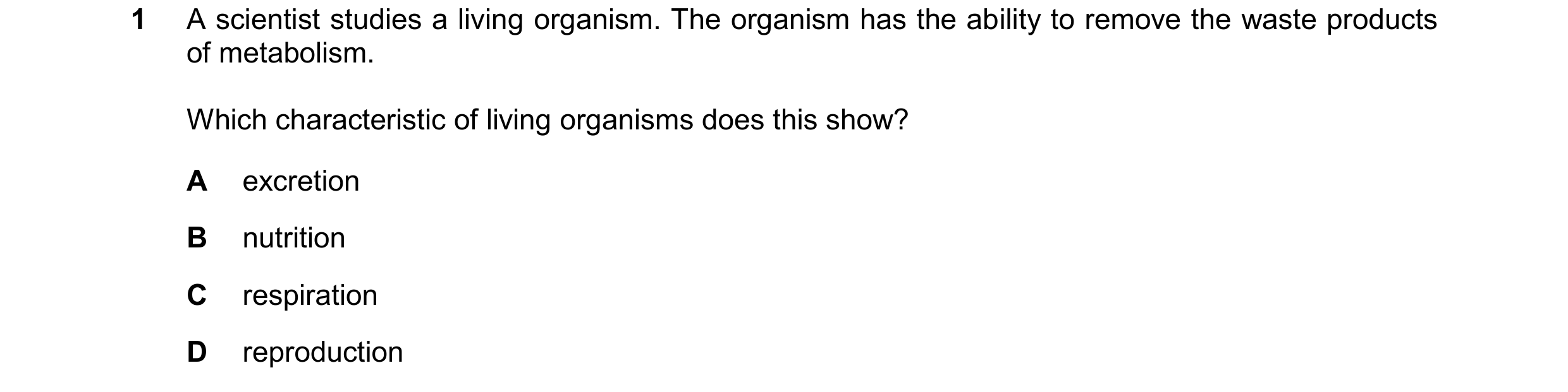 Question 73: A scientist studies a living organism. The organism has the ability to remove the waste products of metabolism. Which characteristic of liv…