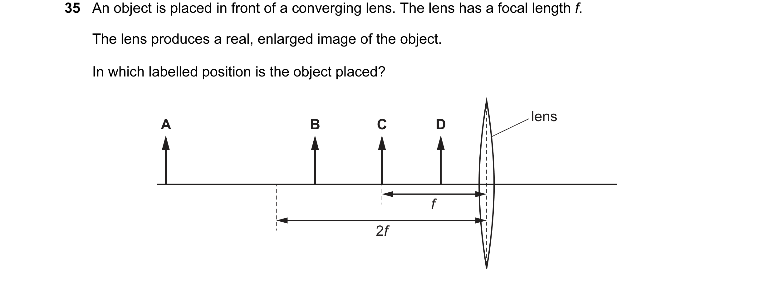 Question 70: An object is placed in front of a converging lens. The lens has a focal length f. The lens produces a real, enlarged image of the object. I…