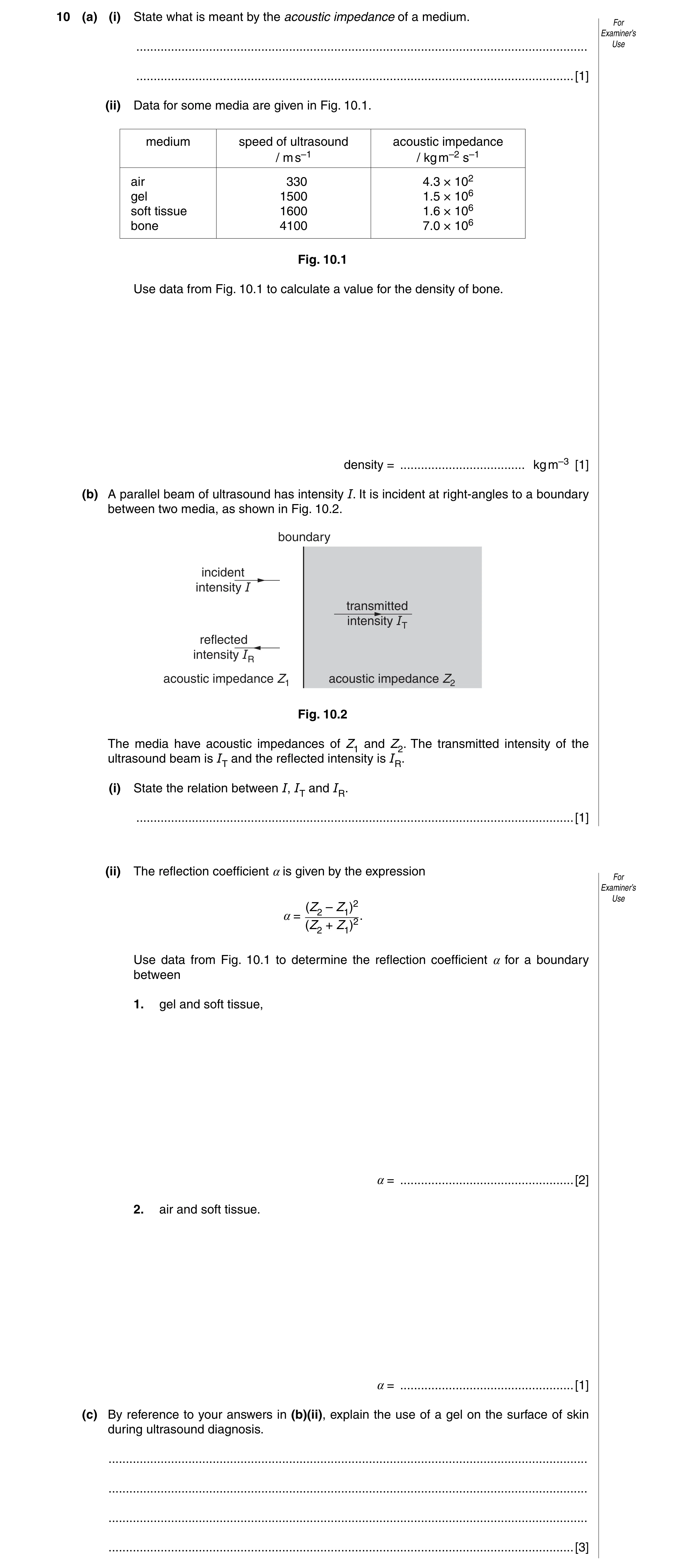 Question 4: (a) (i) State what is meant by the acoustic impedance of a medium. For Examiner’s .........................................................…