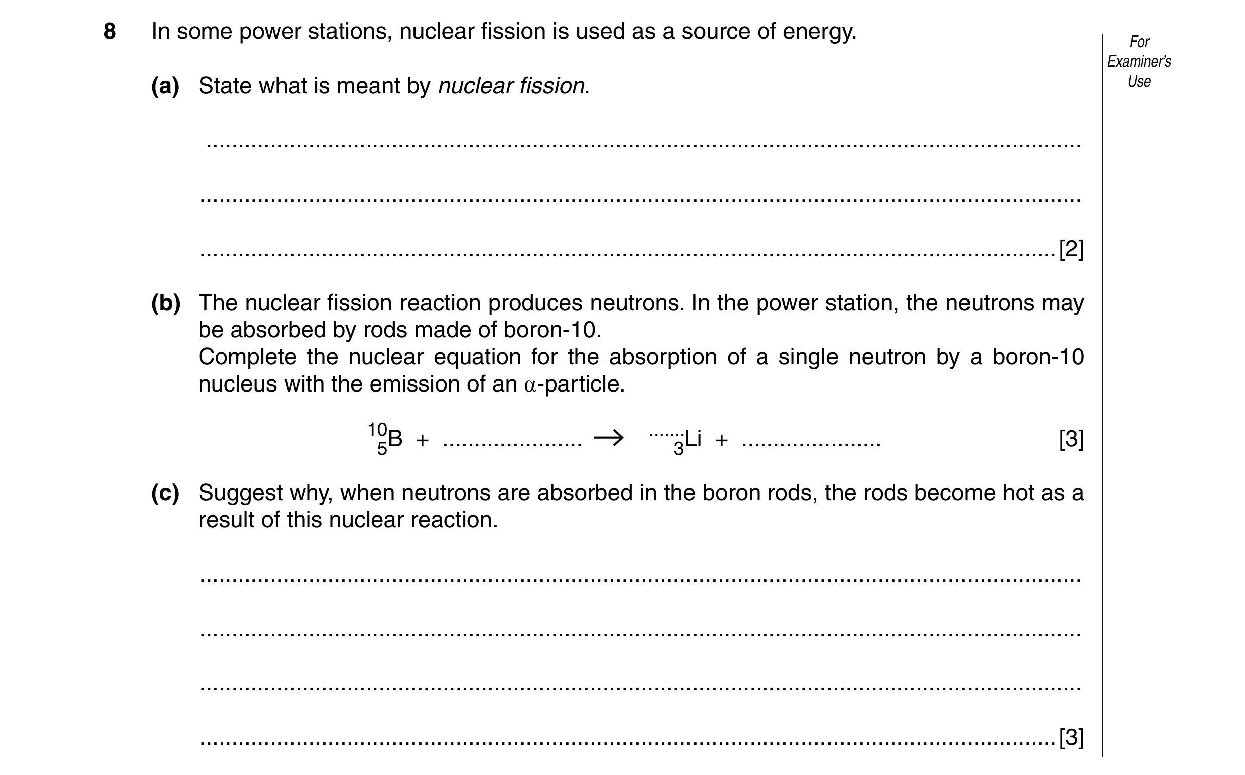 Question 4: In some power stations, nuclear fission is used as a source of energy. For Examiner’s (a) State what is meant by nuclear fission. Use .....…