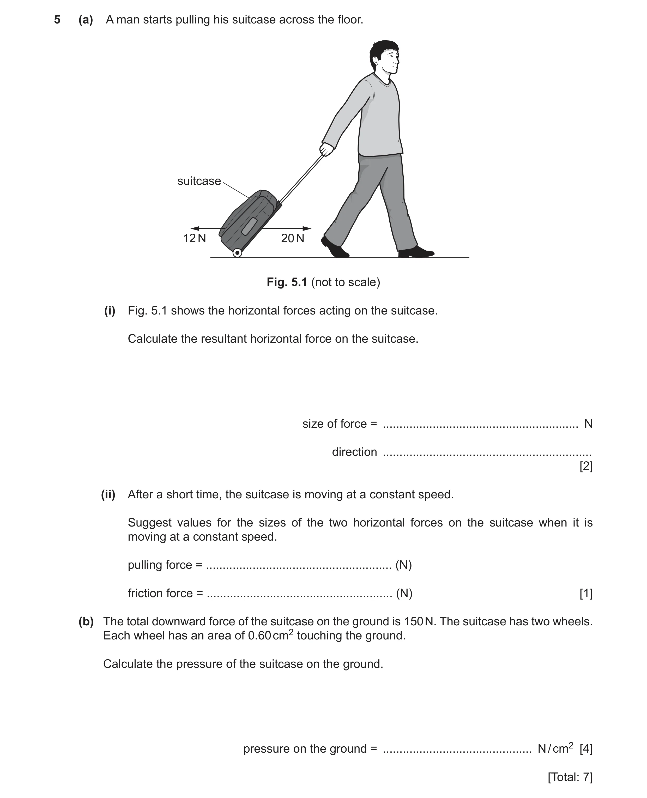 Question 38: (a) A man starts pulling his suitcase across the floor. suitcase 12 N 20 N Fig. 5.1 (not to scale) (i) Fig. 5.1 shows the horizontal forces…