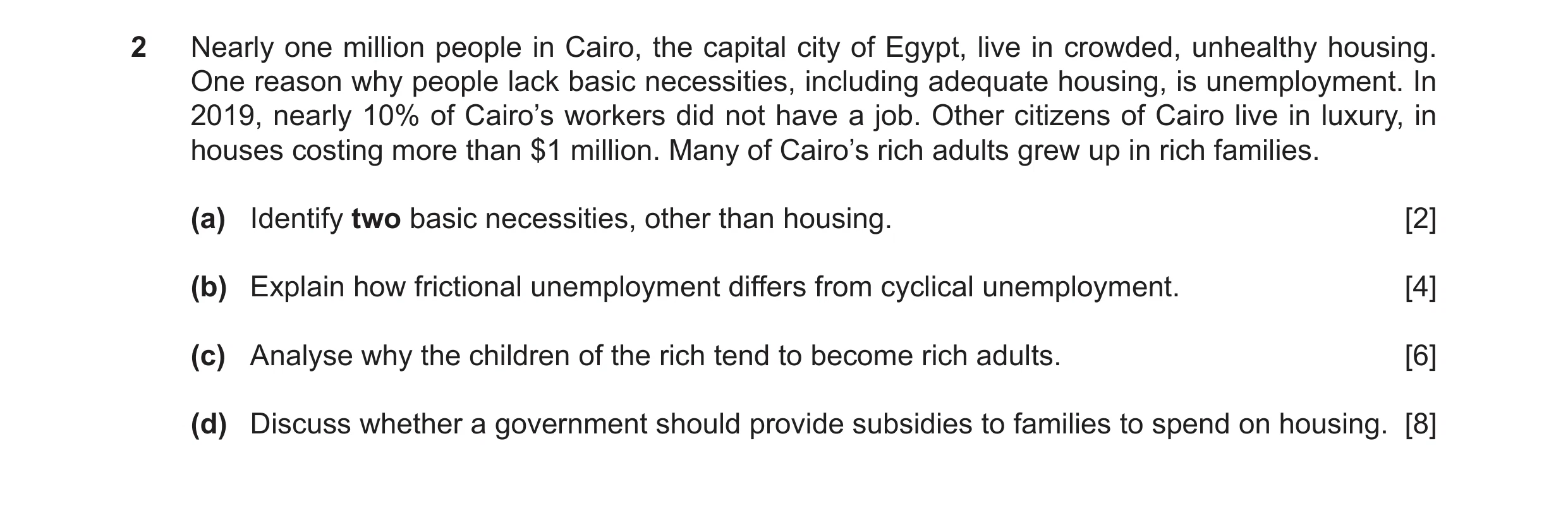 Question 17: Nearly one million people in Cairo, the capital city of Egypt, live in crowded, unhealthy housing. One reason why people lack basic necessi…