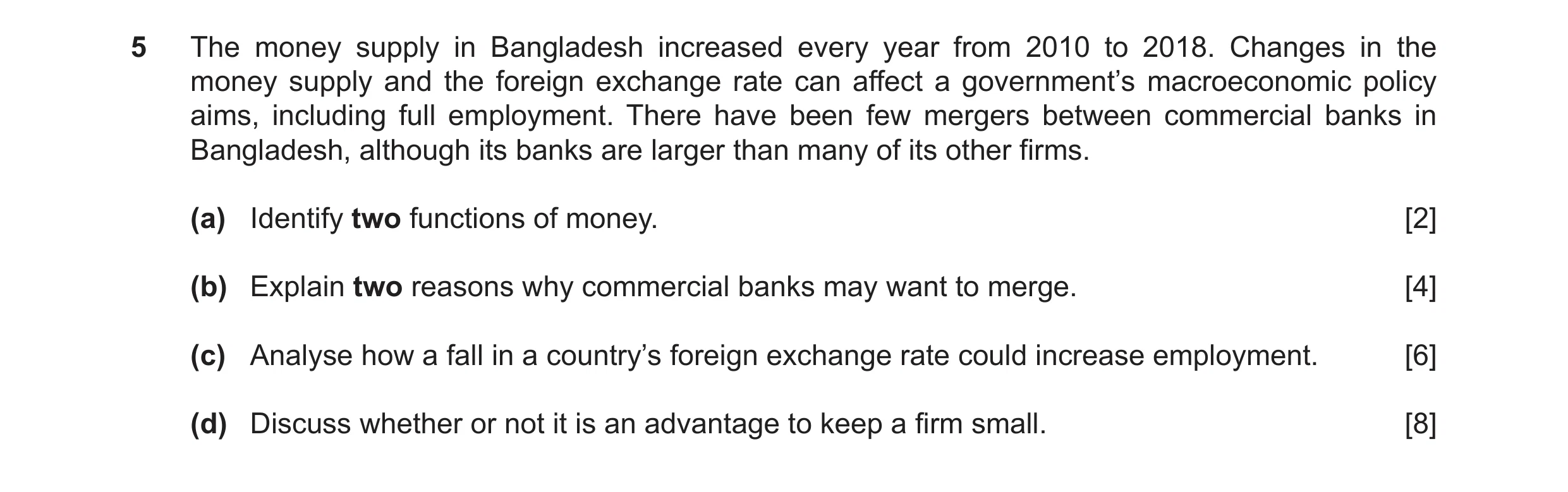 Question 28: The money supply in Bangladesh increased every year from 2010 to 2018. Changes in the money supply and the foreign exchange rate can affect…