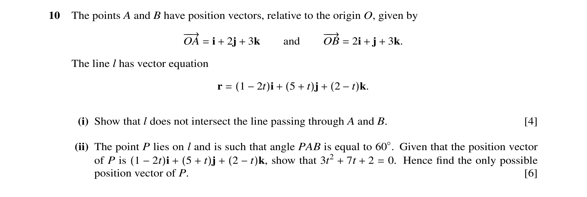 Question 5: The points A and B have position vectors, relative to the origin O, given by −−→ −−→ OA = i + 2j + 3k and OB = 2i + j + 3k. The line l has …