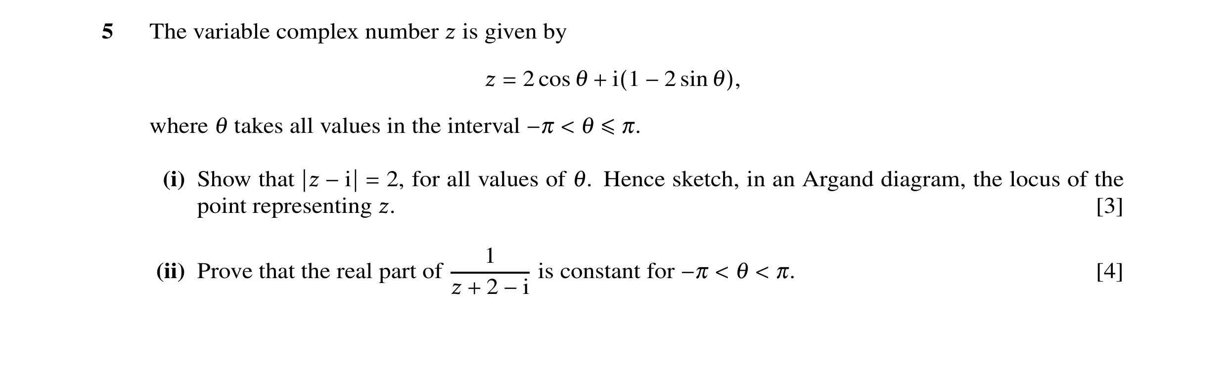 Question 5: The variable complex number is given by = 2 cos θ + i(1 −2 sin θ), where θ takes all values in the interval −π < θ ≤π. (i) Show that | −i| …
