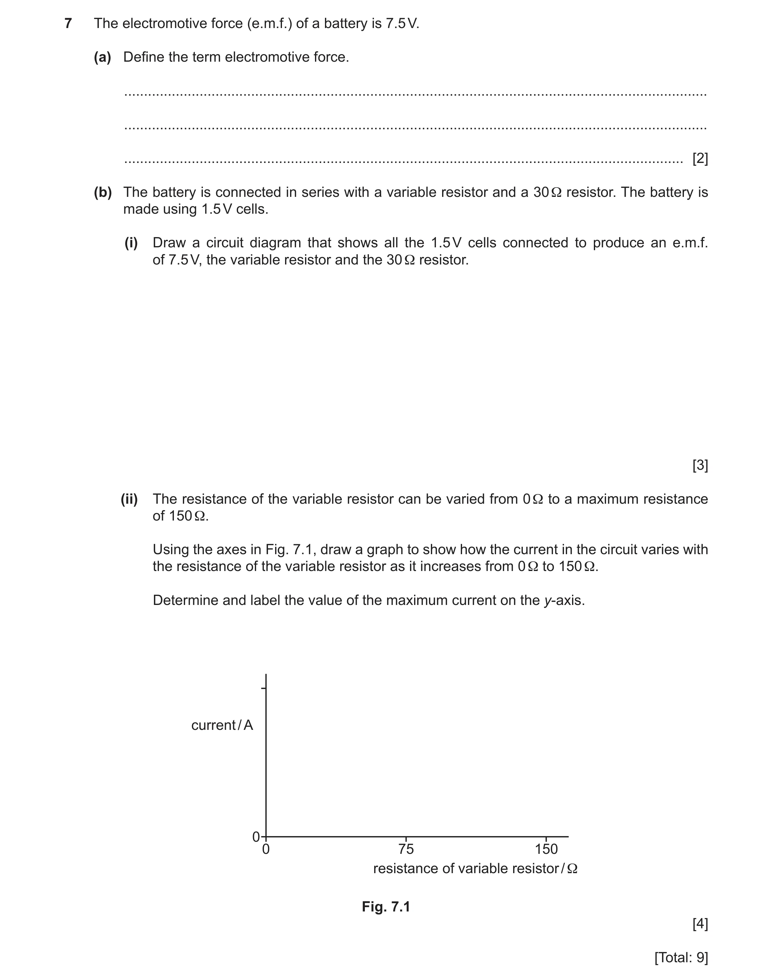 Question 53: The electromotive force (e.m.f.) of a battery is 7.5 V. (a) Define the term electromotive force. ..........................................…