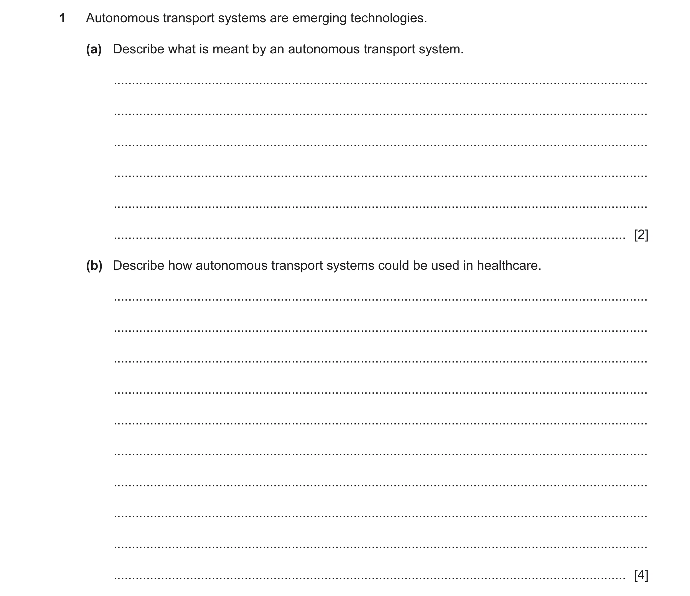 Question 47: Autonomous transport systems are emerging technologies. (a) Describe what is meant by an autonomous transport system. .....................…