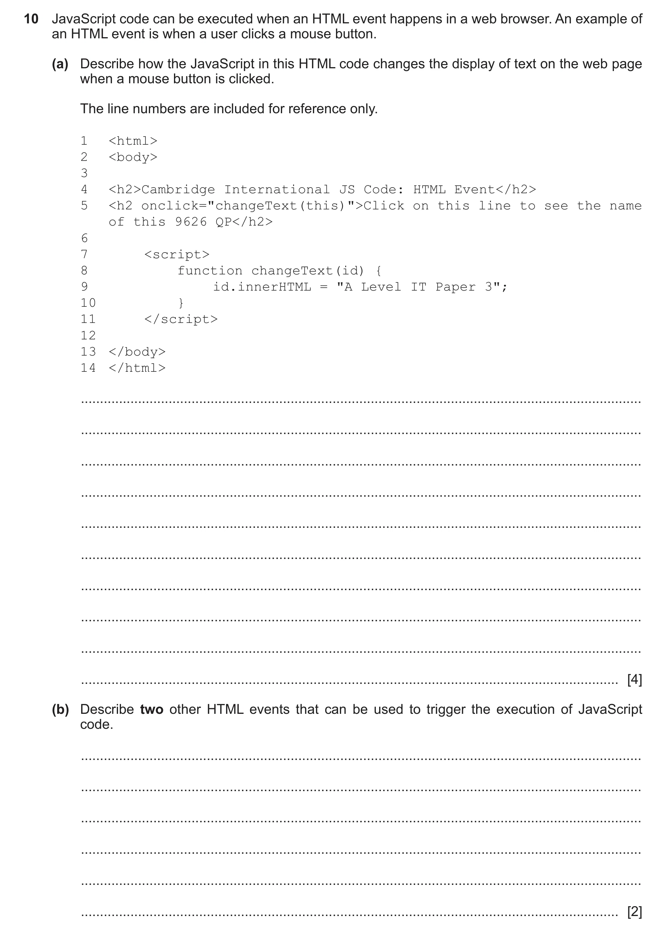 Question 59: JavaScript code can be executed when an HTML event happens in a web browser. An example of an HTML event is when a user clicks a mouse butt…