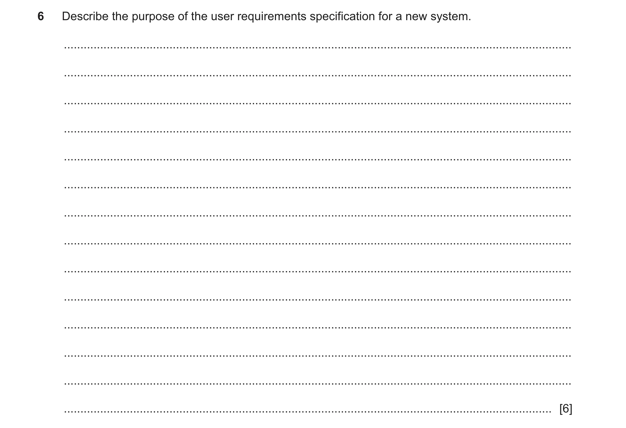 Question 21: Describe the purpose of the user requirements specification for a new system. .............................................................…