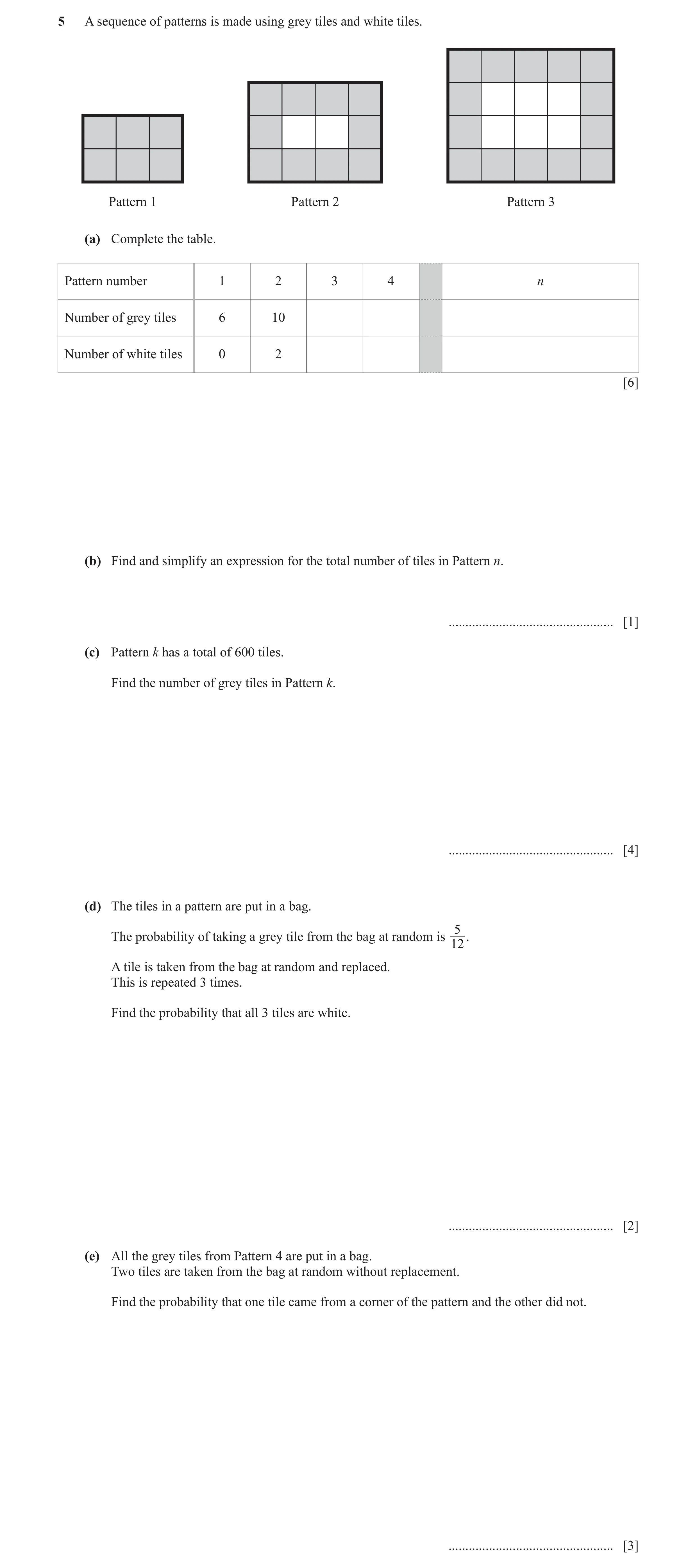 Question 49: A sequence of patterns is made using grey tiles and white tiles. Pattern 1 Pattern 2 Pattern 3 (a) Complete the table. Pattern number 1 2 3…