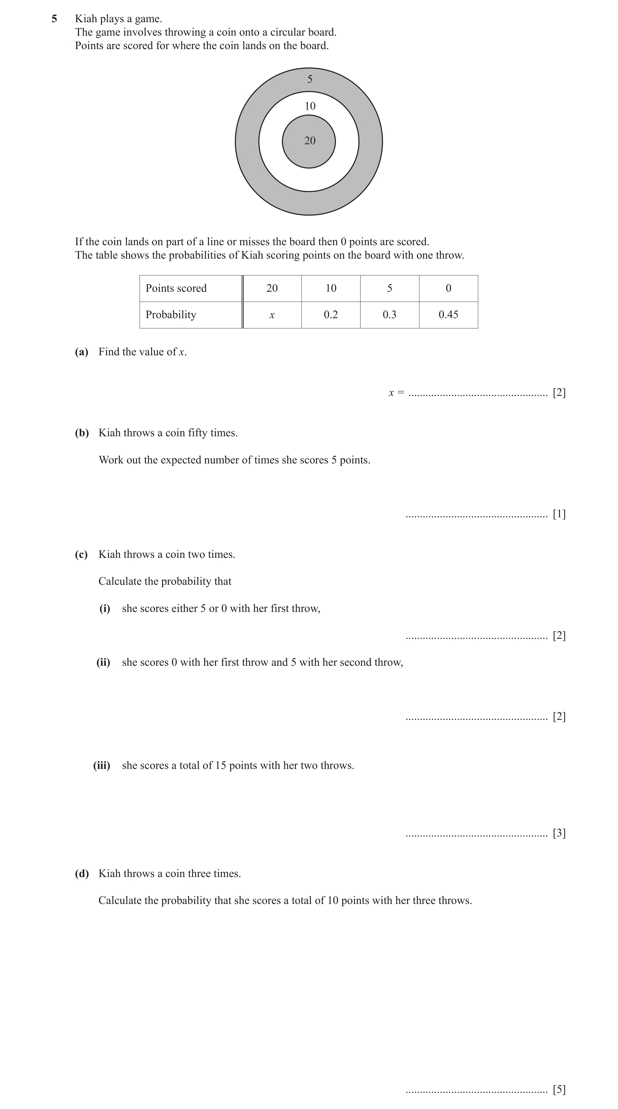 Question 3: Kiah plays a game. The game involves throwing a coin onto a circular board. Points are scored for where the coin lands on the board. 5 10 2…