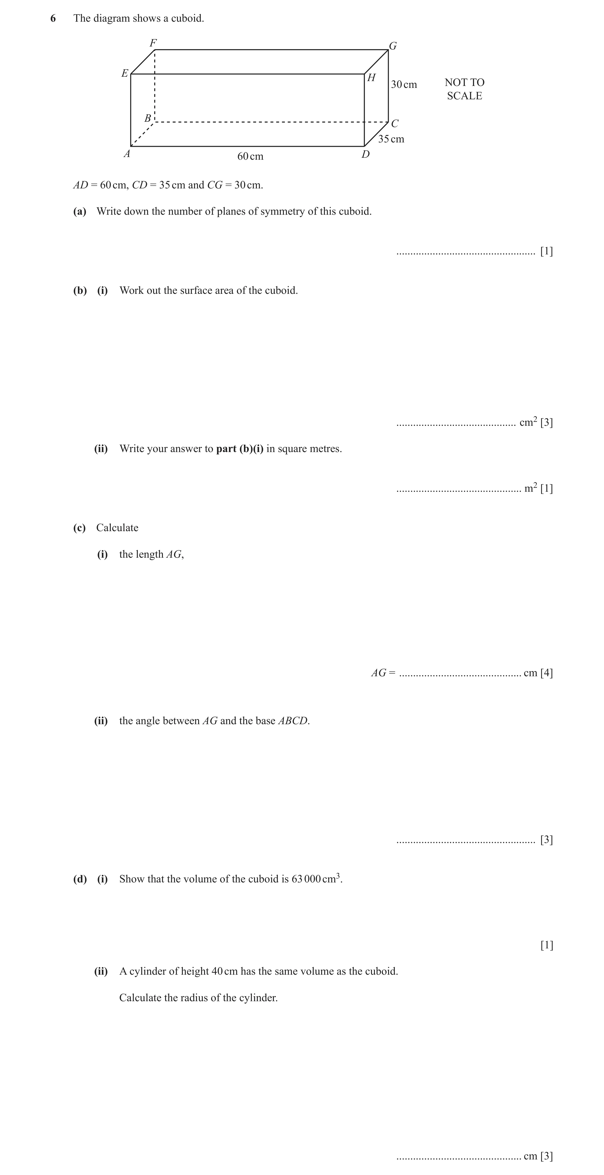 Question 31: The diagram shows a cuboid. F G E H 30 cm NOT TO SCALE B C 35 cm A 60 cm D AD = 60 cm, CD = 35 cm and CG = 30 cm. (a) Write down the number…