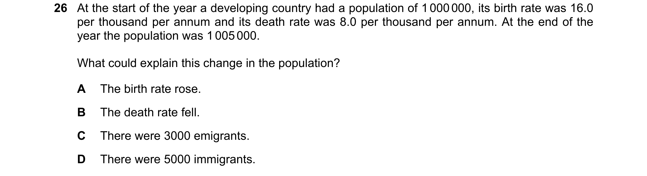 Question 76: At the start of the year a developing country had a population of 1 000 000, its birth rate was 16.0 per thousand per annum and its death r…