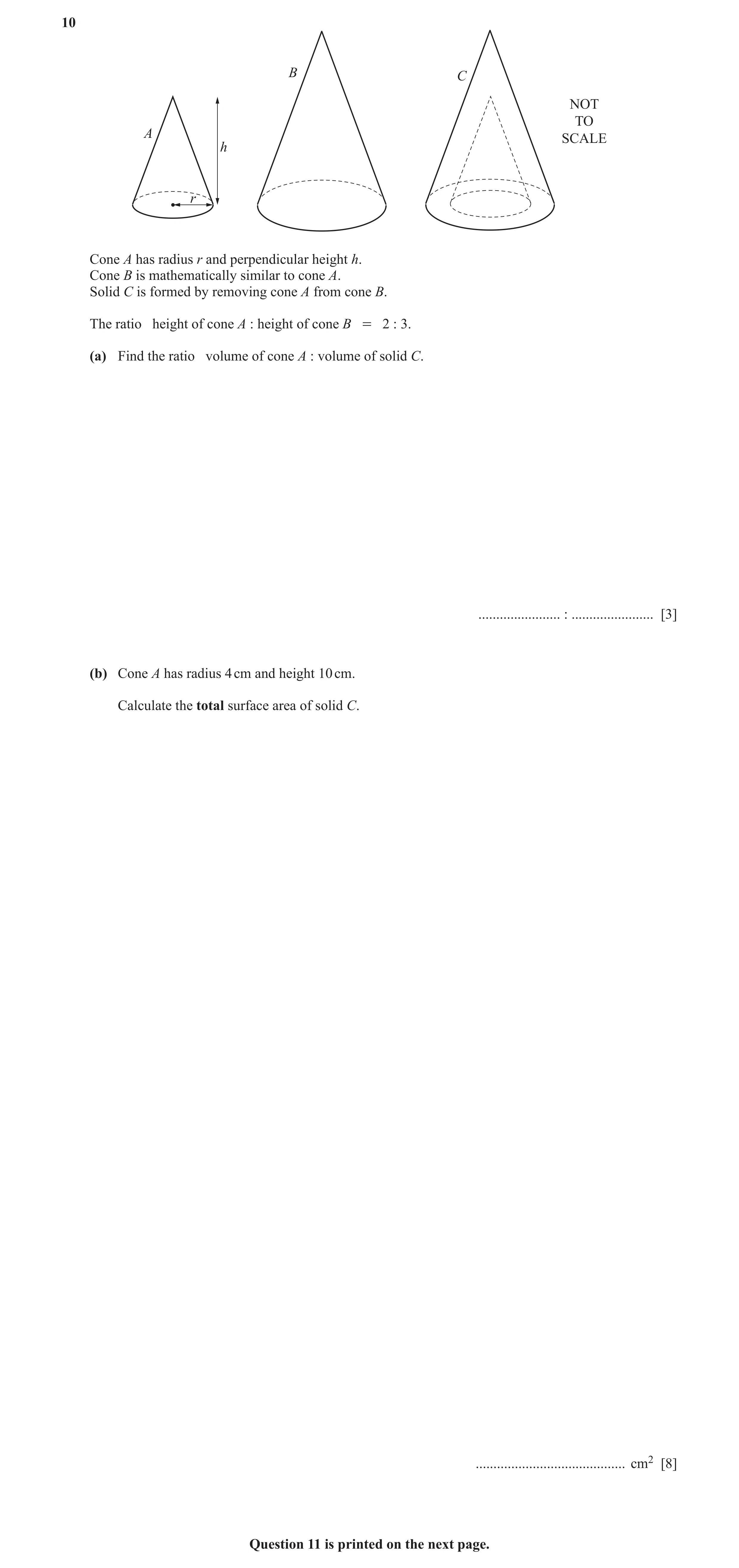 Question 16: B C NOT TO A SCALE h r Cone A has radius r and perpendicular height h. Cone B is mathematically similar to cone A. Solid C is formed by rem…