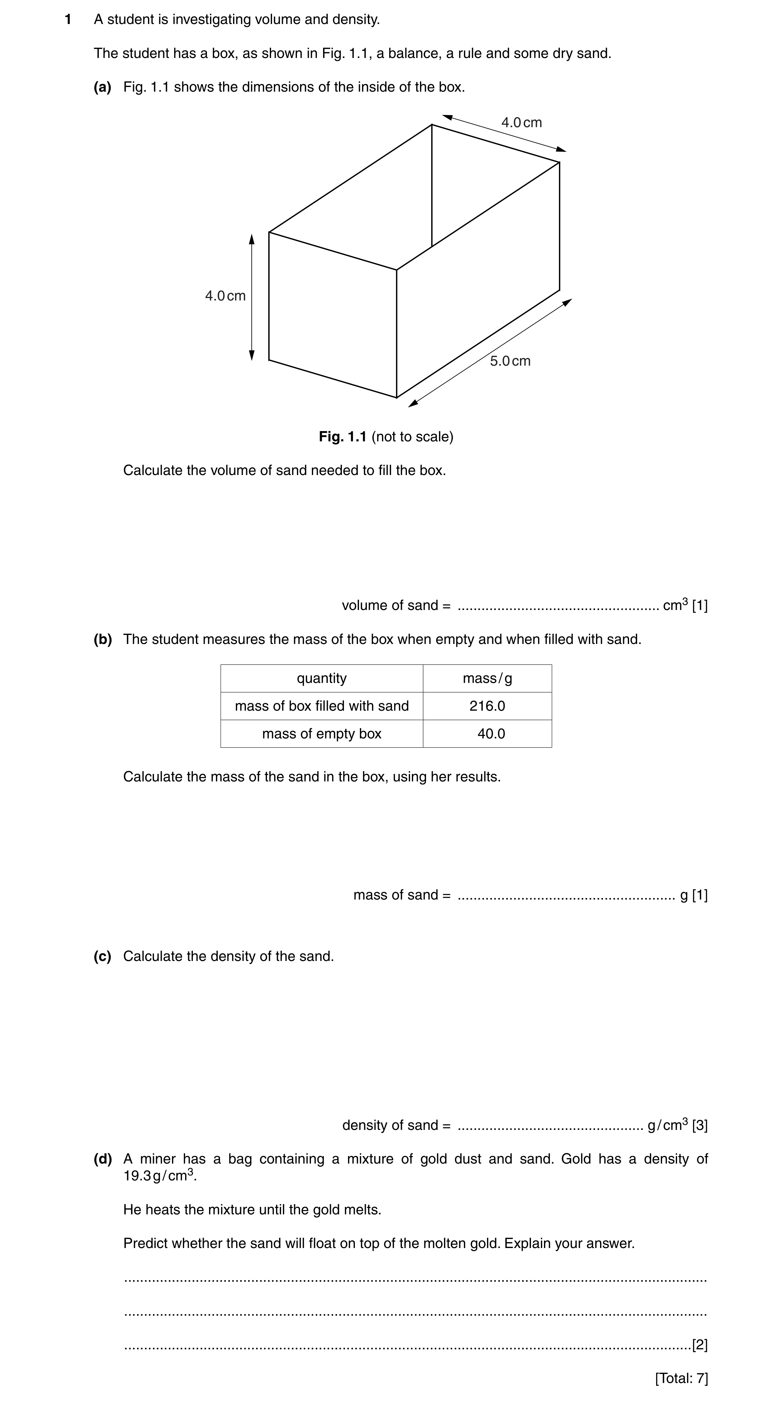 Question 14: A student is investigating volume and density. The student has a box, as shown in Fig. 1.1, a balance, a rule and some dry sand. (a) Fig. 1…