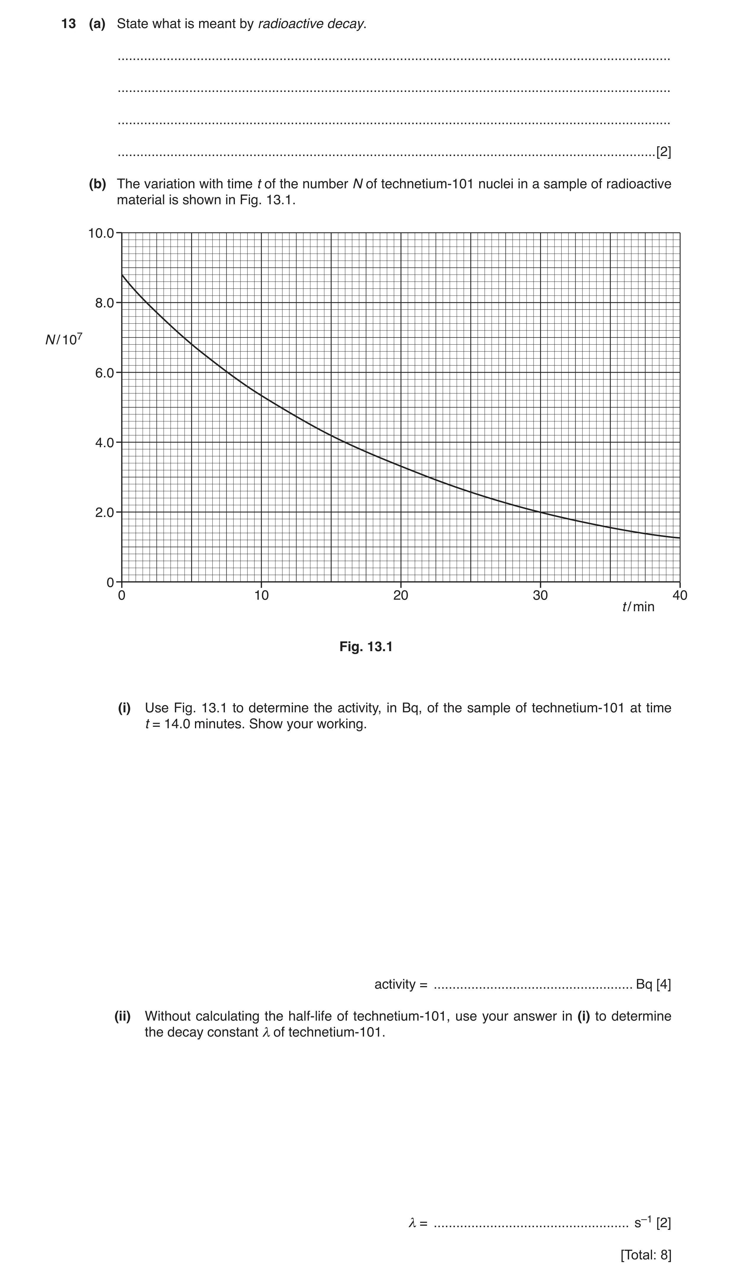 Question 8: (a) State what is meant by radioactive decay. .............................................................................................…