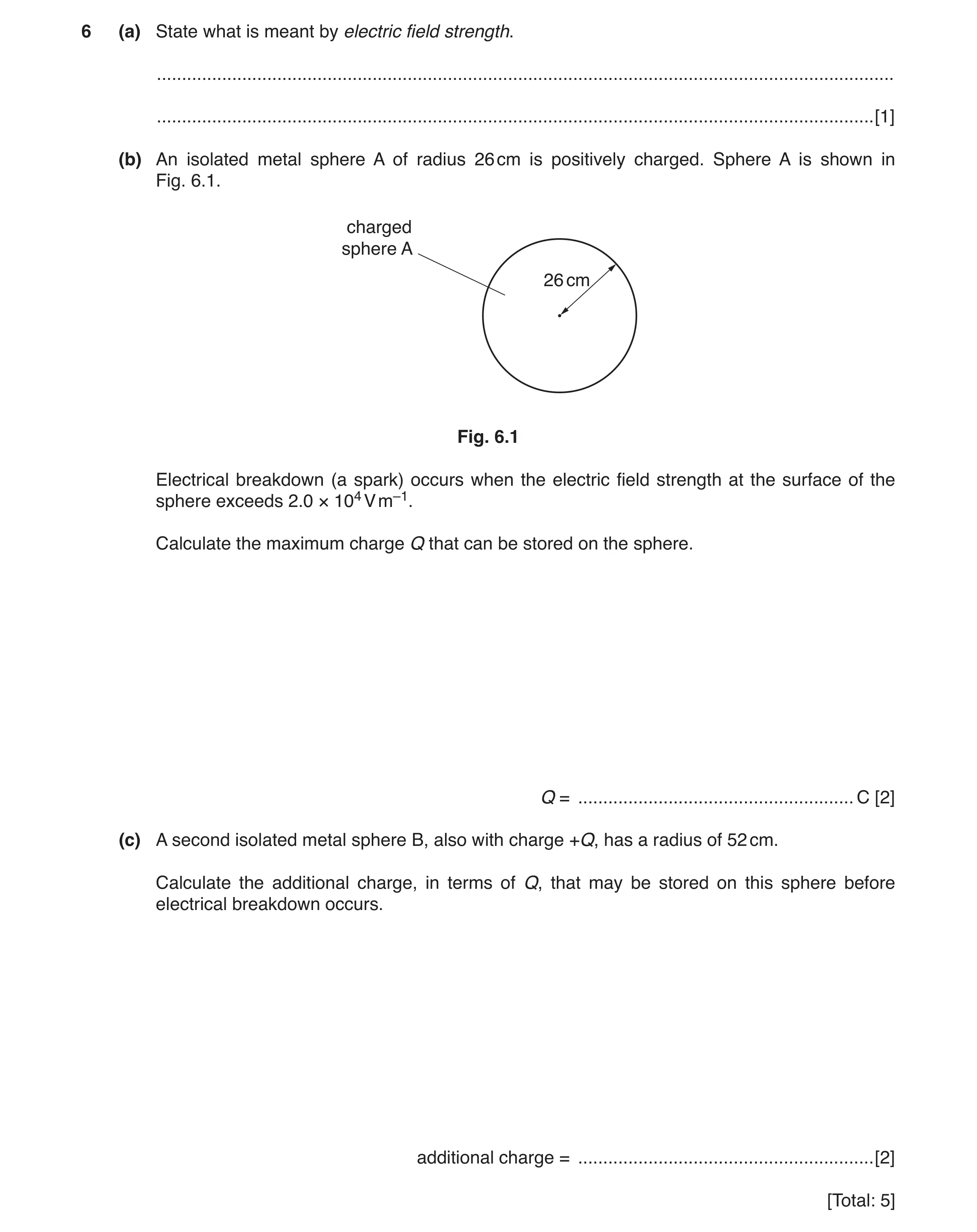 Question 4: (a) State what is meant by electric field strength. .......................................................................................…