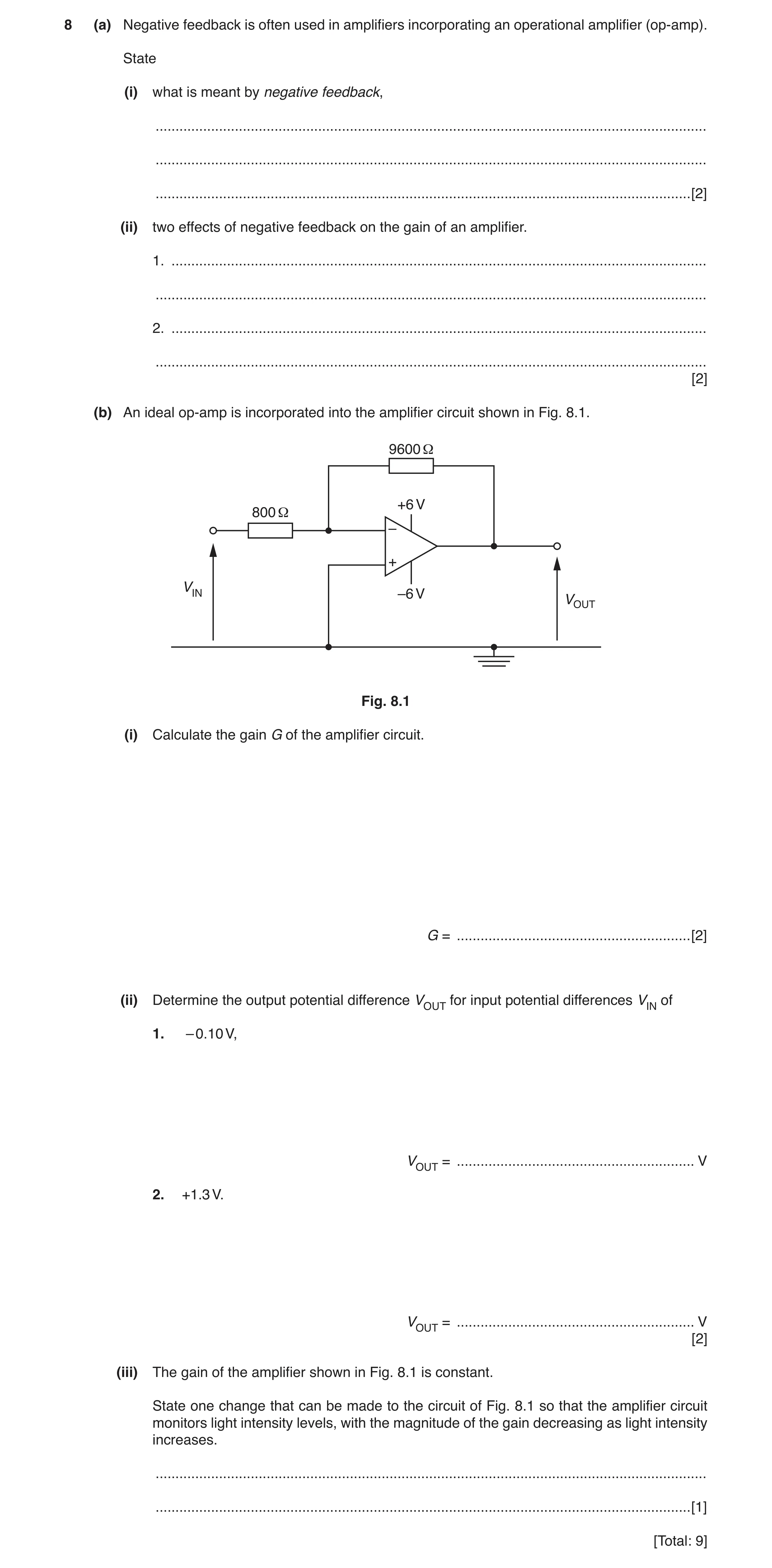 Question 7: (a) Negative feedback is often used in amplifiers incorporating an operational amplifier (op-amp). State (i) what is meant by negative feed…
