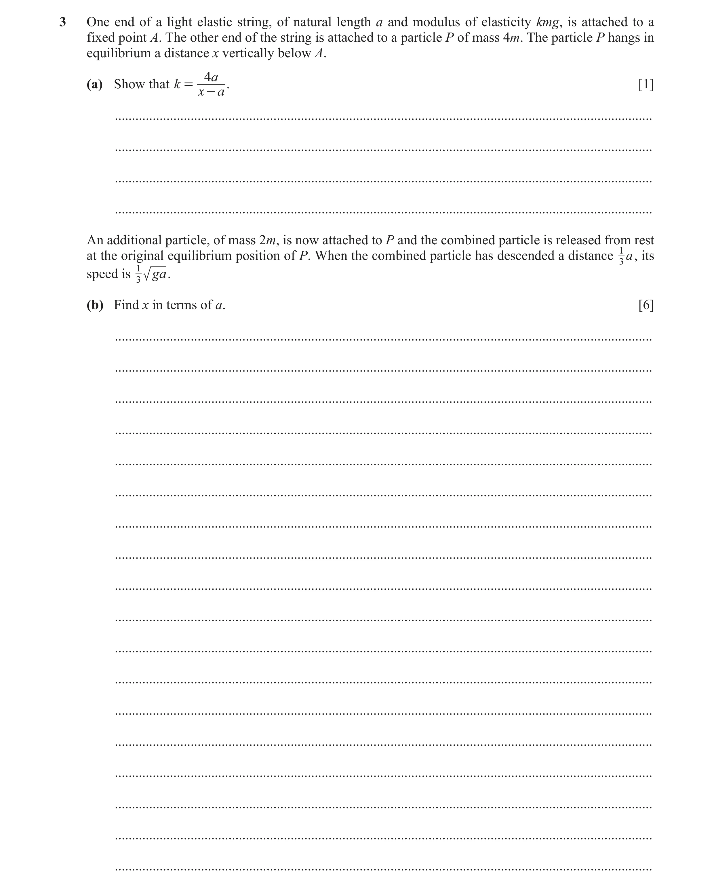 Question 7: One end of a light elastic string, of natural length a and modulus of elasticity kmg, is attached to a fixed point A. The other end of the …