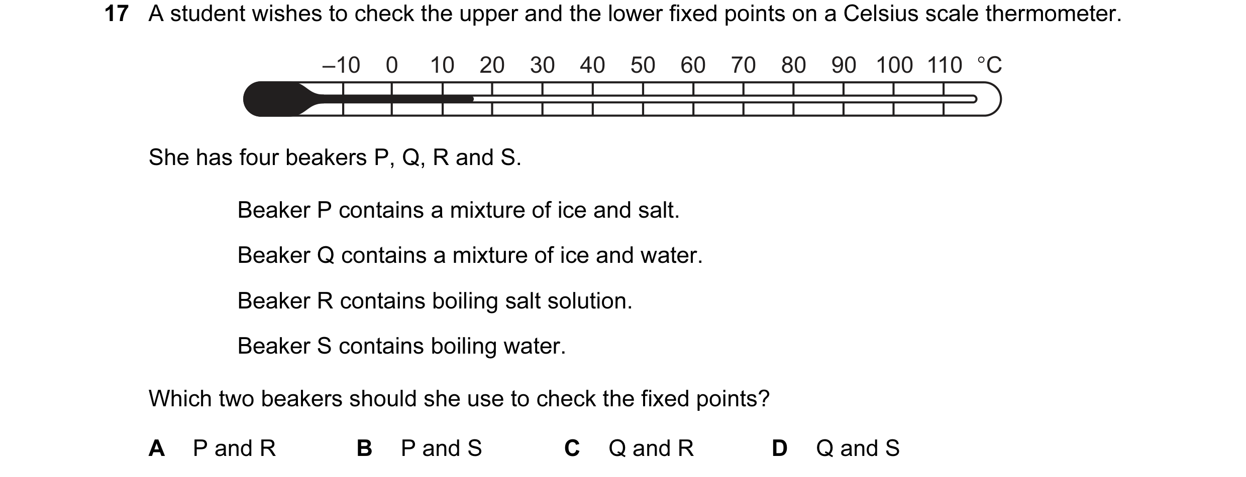 Question 6: A student wishes to check the upper and the lower fixed points on a Celsius scale thermometer. –10 0 10 20 30 40 50 60 70 80 90 100 110 °C …