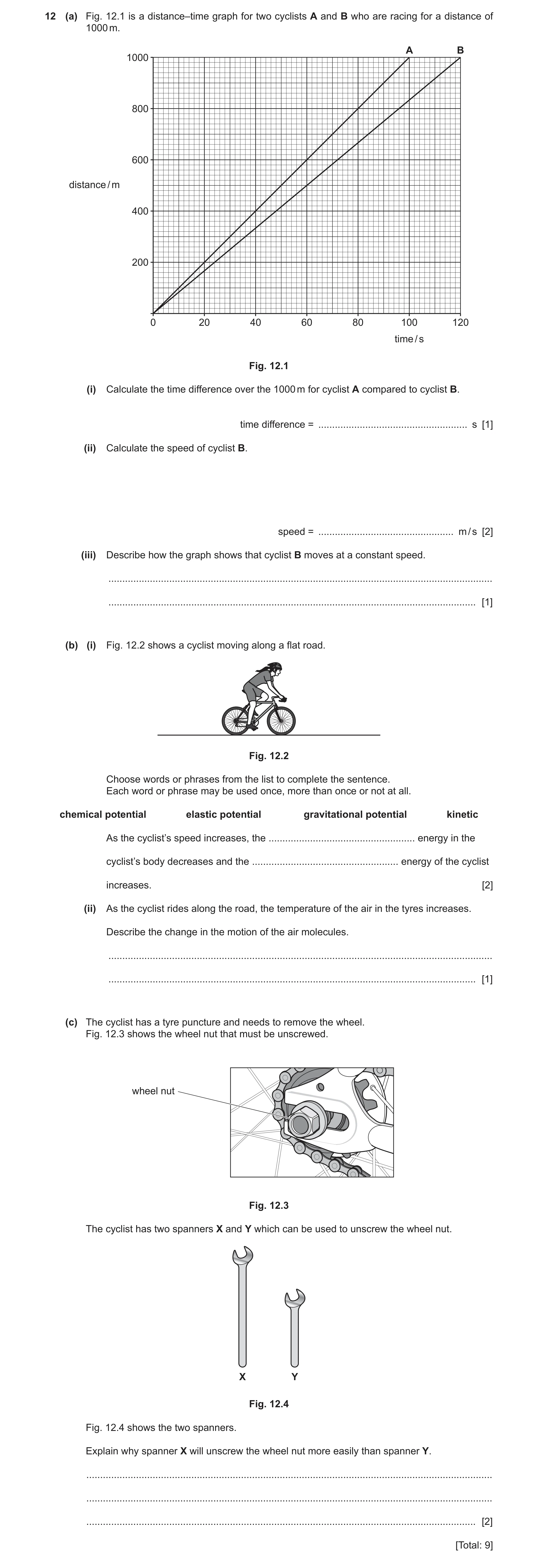 Question 39: (a) Fig. 12.1 is a distance–time graph for two cyclists A and B who are racing for a distance of 1000 m. A B 1000 800 600 distance / m 400 …