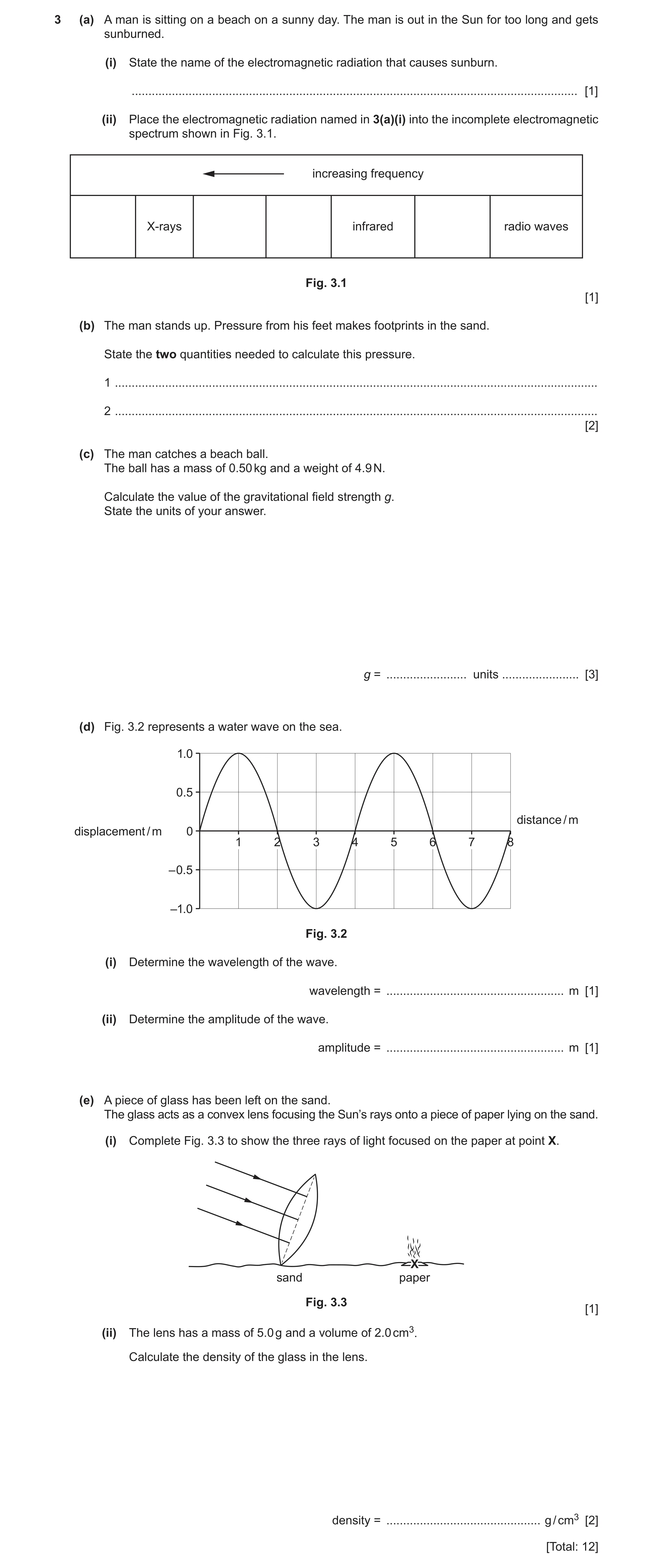 Question 33: (a) A man is sitting on a beach on a sunny day. The man is out in the Sun for too long and gets sunburned. (i) State the name of the electr…