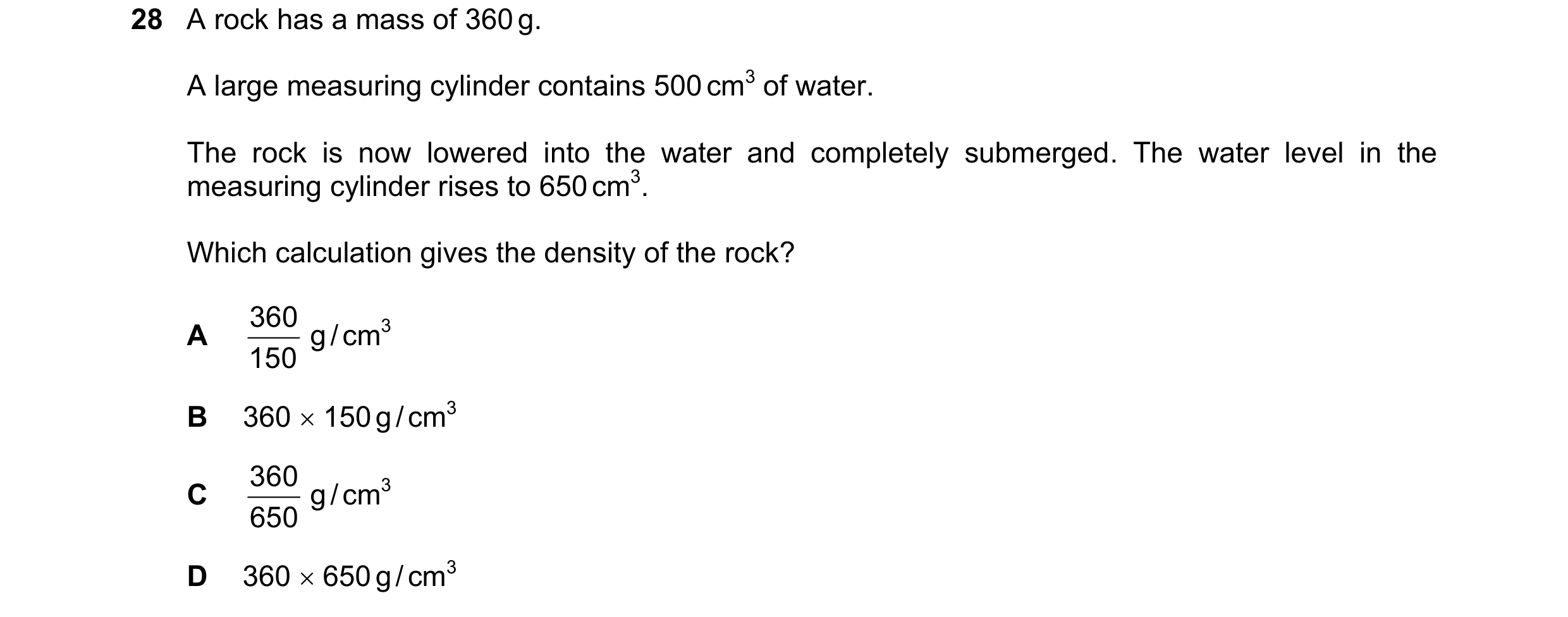 Question 5: A rock has a mass of 360 g. A large measuring cylinder contains 500 cm3 of water. The rock is now lowered into the water and completely sub…