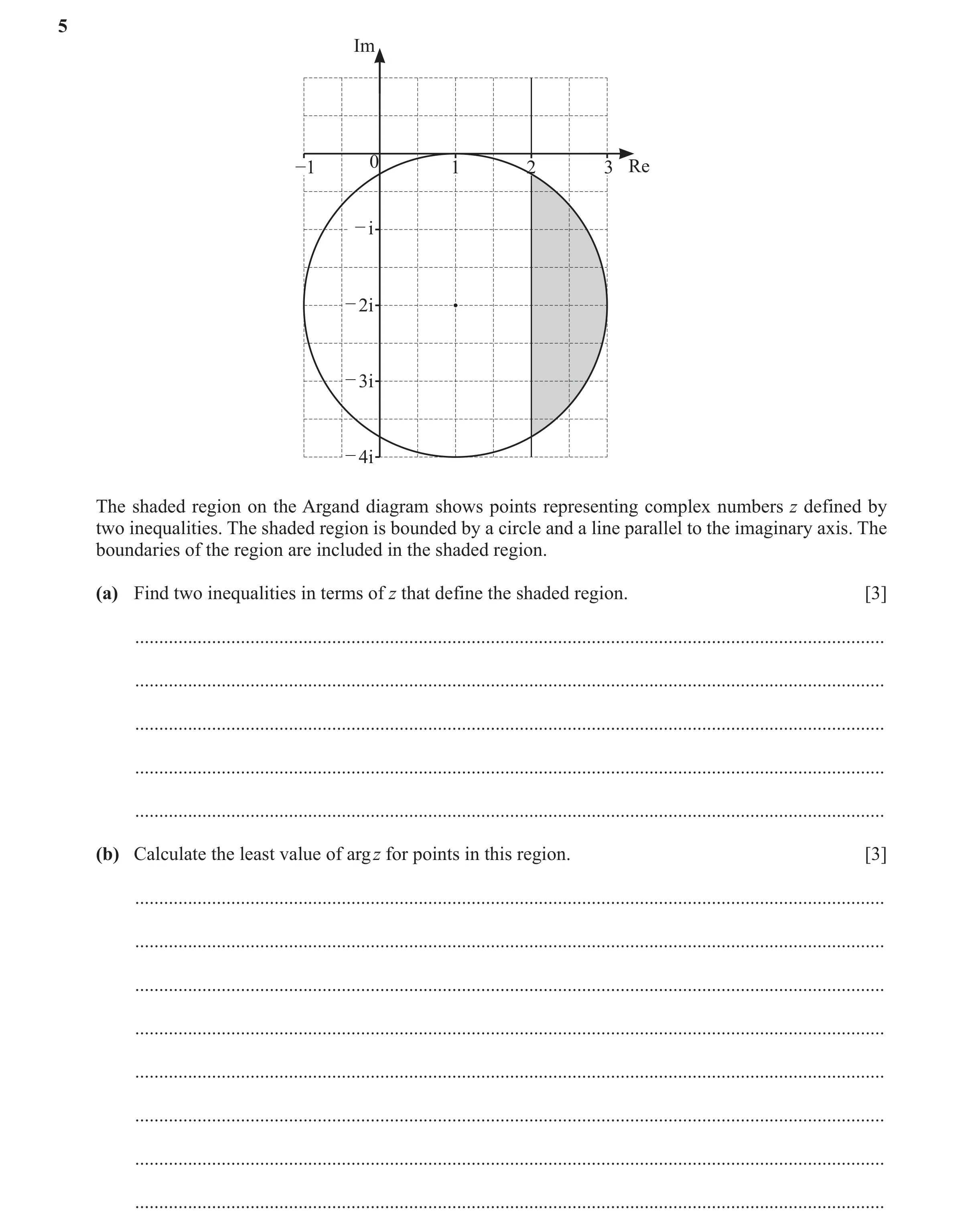 Question 107: Im 0 −1 1 2 3 Re − i − 2i − 3i − 4i The shaded region on the Argand diagram shows points representing complex numbers z defined by two ineq…