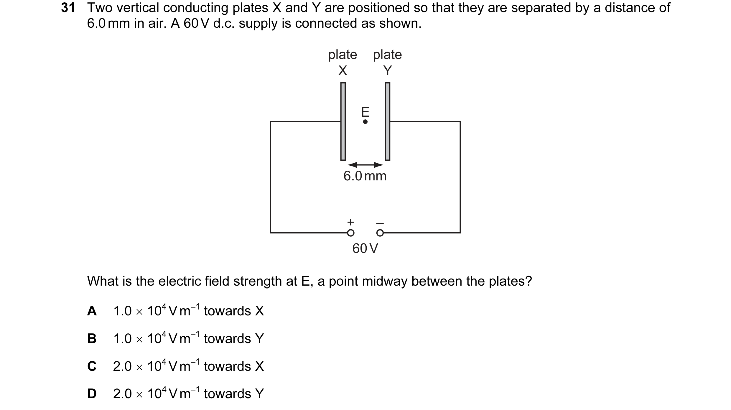 Question 54: Two vertical conducting plates X and Y are positioned so that they are separated by a distance of 6.0 mm in air. A 60 V d.c. supply is conn…
