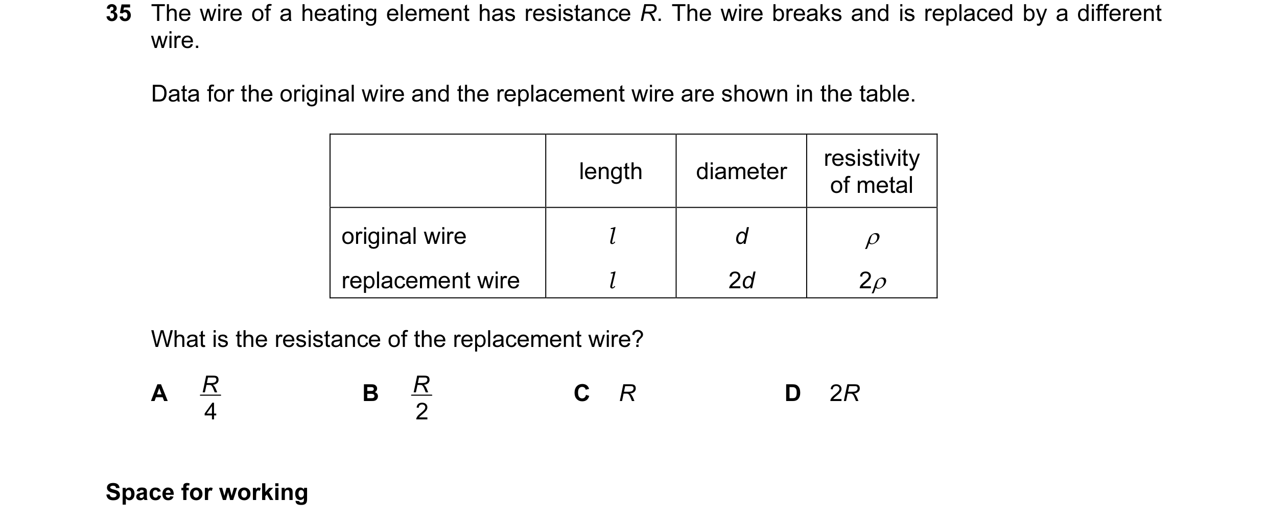 Question 49: The wire of a heating element has resistance R. The wire breaks and is replaced by a different wire. Data for the original wire and the rep…