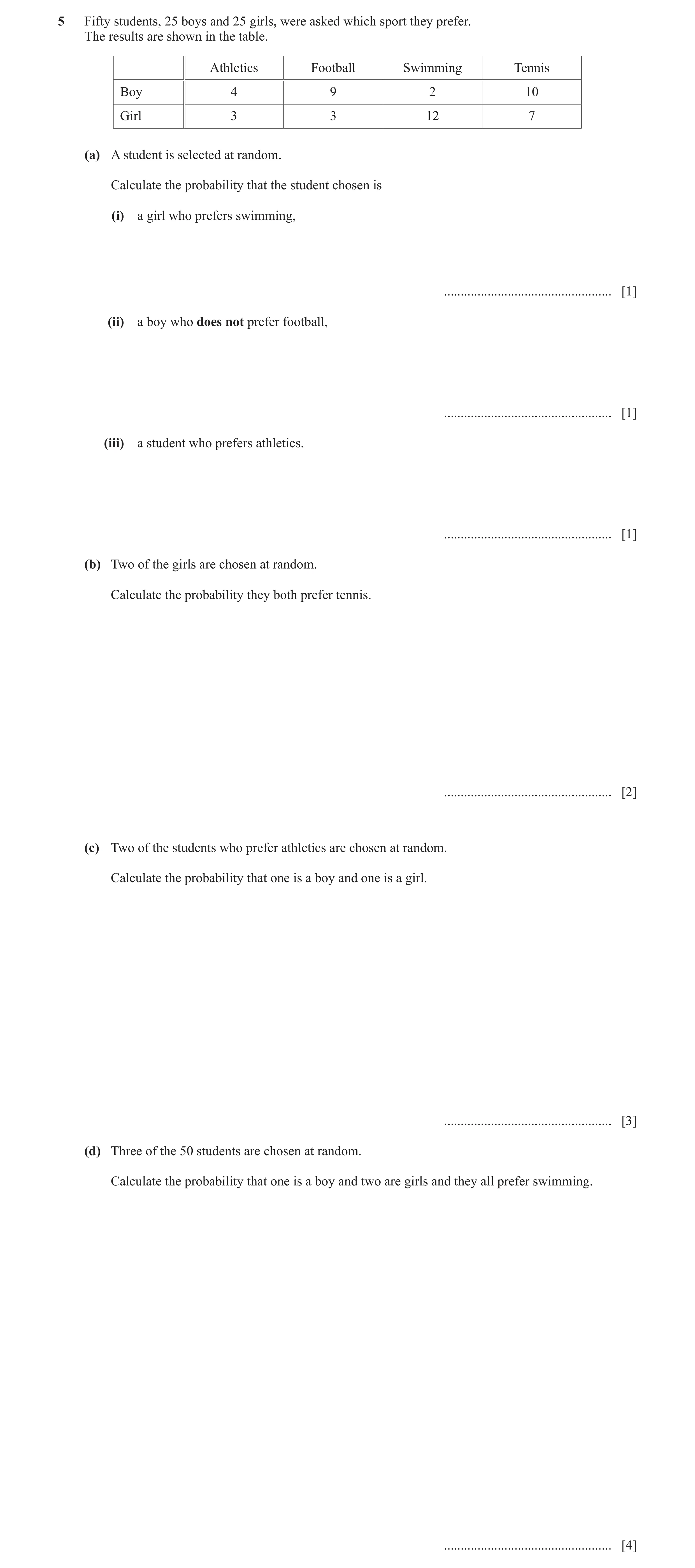 Question 20: Fifty students, 25 boys and 25 girls, were asked which sport they prefer. The results are shown in the table. Athletics Football Swimming T…