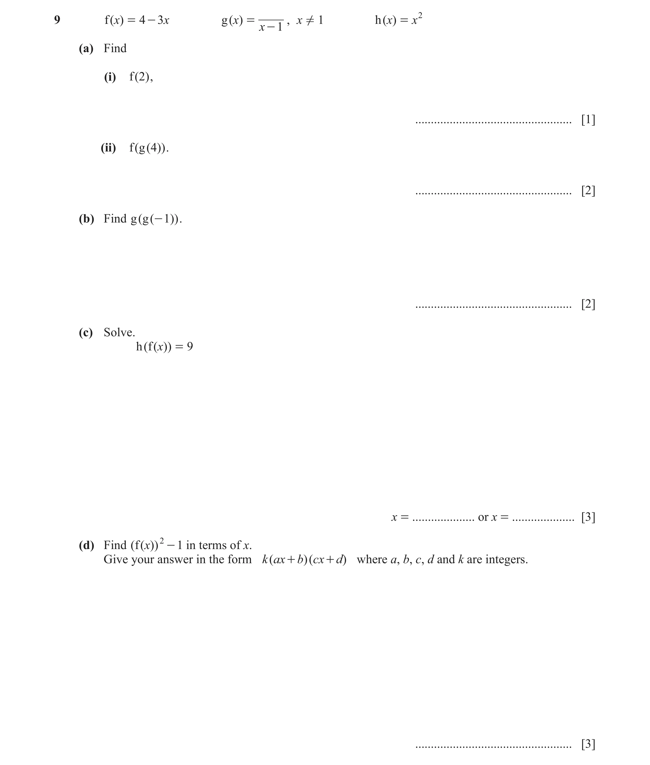 Question 19: f ( )x = 4 - 3 x g ( x) = , x ! 1 h ( )x = x 2 x - 1 (a) Find (i) f ( 2) , .................................................. [1] (ii) f ( …