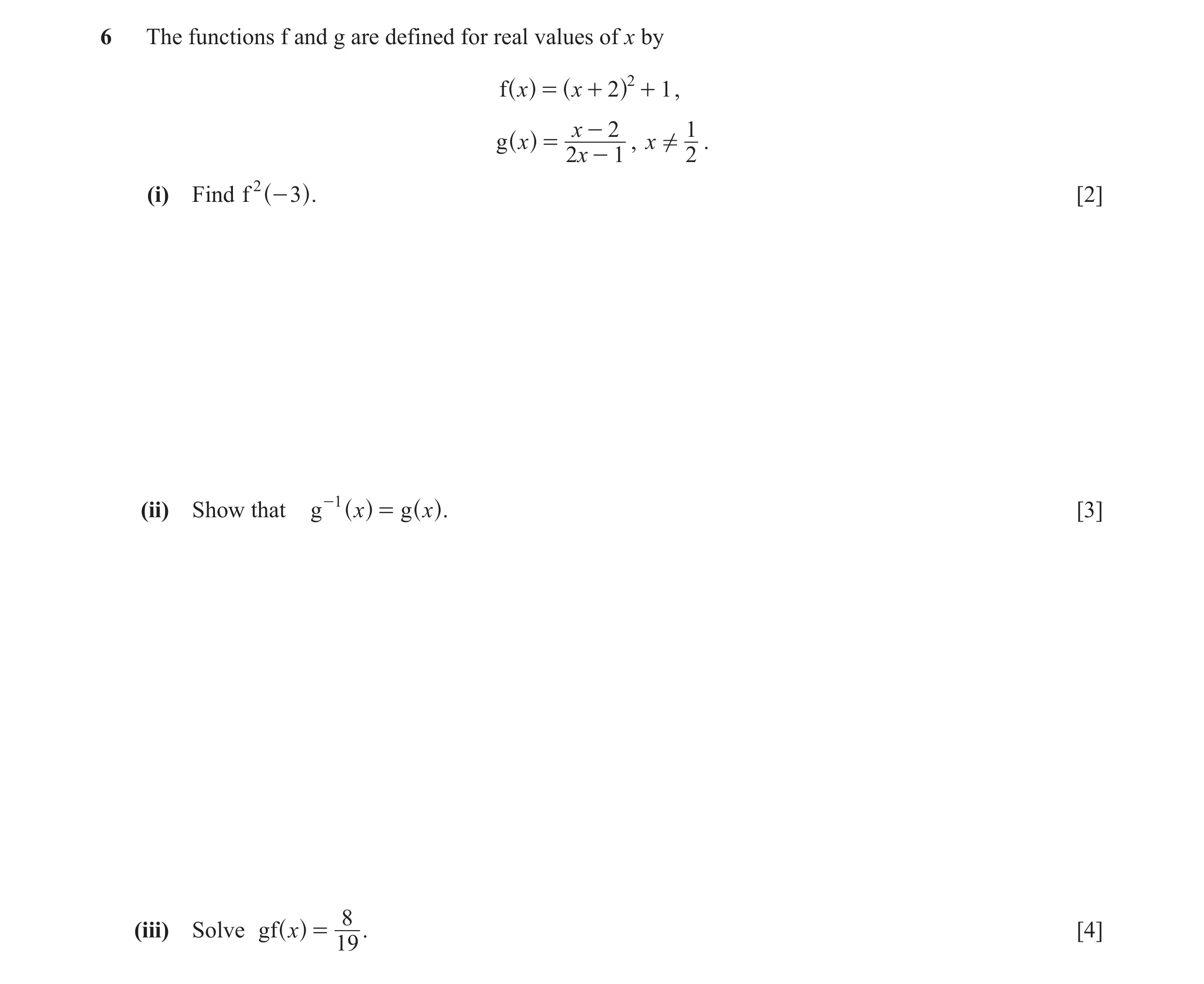 Question 4: The functions f and g are defined for real values of x by f x = x + 2 2 + 1 , ^ h ^ h x - 2 1 g x = , x ! . ^ h 2x - 1 2 (i) Find f 2 - 3 […