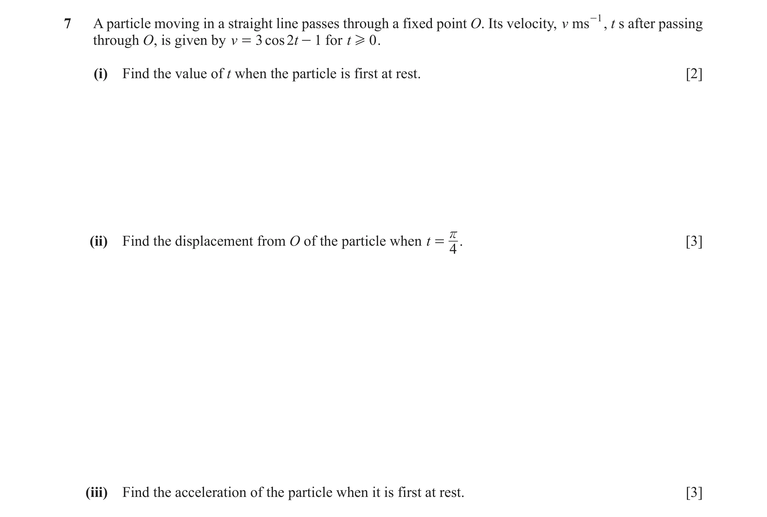Question 5: A particle moving in a straight line passes through a fixed point O. Its velocity, v ms -1 , t s after passing through O, is given by v = 3…