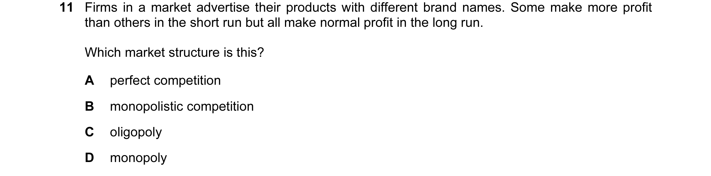 Question 130: Firms in a market advertise their products with different brand names. Some make more profit than others in the short run but all make norm…