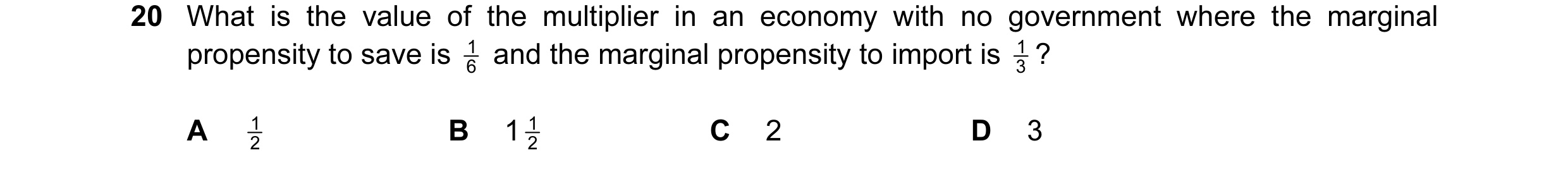 Question 84: What is the value of the multiplier in an economy with no government where the marginal propensity to save is 6 1 and the marginal propens…