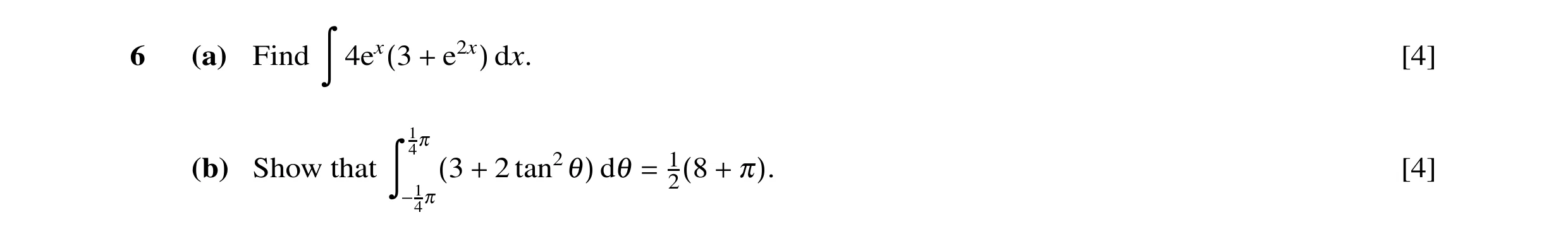Question 24: (a) Find dx. [4] ã 4ex(3 + e2x) 14π (b) Show that 2 dθ 1 [4] ã (3 + tan2θ) = 2(8 + π). −14π